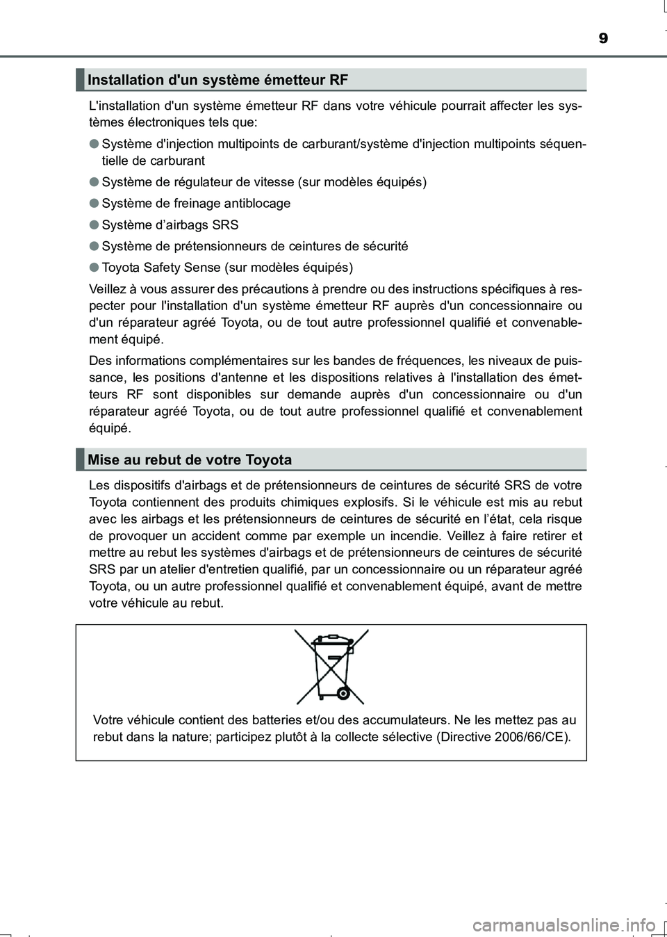 TOYOTA AURIS TOURING SPORTS 2017 Manuel du propriétaire (in French) 9
UK_AURIS_Touring_Sport_EK (OM12L14K)Linstallation dun système émetteur RF dans votre véhicule pourrait affecter les sys-
tèmes électroniques tels que:
●Système dinjection multipoints de c TOYOTA AURIS TOURING SPORTS 2017 Manuel du propriétaire (in French) 9
UK_AURIS_Touring_Sport_EK (OM12L14K)Linstallation dun système émetteur RF dans votre véhicule pourrait affecter les sys-
tèmes électroniques tels que:
●Système dinjection multipoints de c
