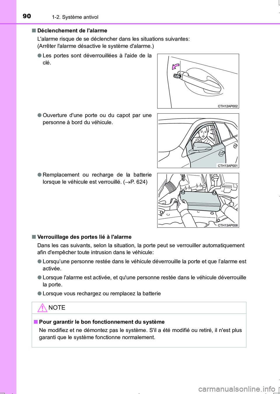 TOYOTA AURIS TOURING SPORTS 2017  Manuel du propriétaire (in French) 901-2. Système antivol
UK_AURIS_Touring_Sport_EK (OM12L14K)■Déclenchement de lalarme
Lalarme risque de se déclencher dans les situations suivantes:
(Arrêter lalarme désactive le système da
