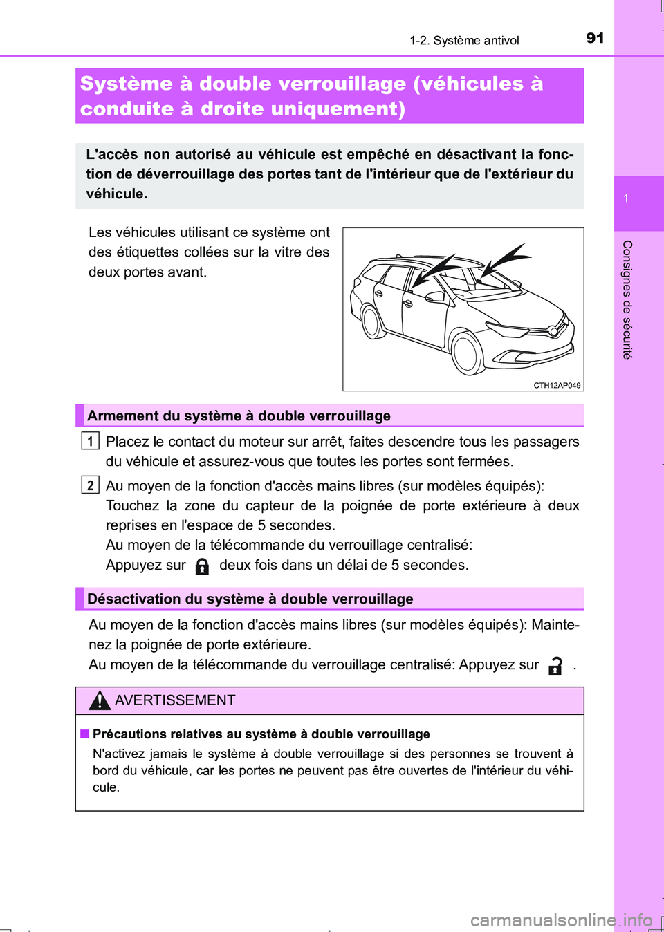 TOYOTA AURIS TOURING SPORTS 2017 Manuel du propriétaire (in French) 911-2. Système antivol
1
Consignes de sécurité
UK_AURIS_Touring_Sport_EK (OM12L14K)
Les véhicules utilisant ce système ont
des étiquettes collées sur la vitre des
deux portes avant.
Placez le c TOYOTA AURIS TOURING SPORTS 2017 Manuel du propriétaire (in French) 911-2. Système antivol
1
Consignes de sécurité
UK_AURIS_Touring_Sport_EK (OM12L14K)
Les véhicules utilisant ce système ont
des étiquettes collées sur la vitre des
deux portes avant.
Placez le c