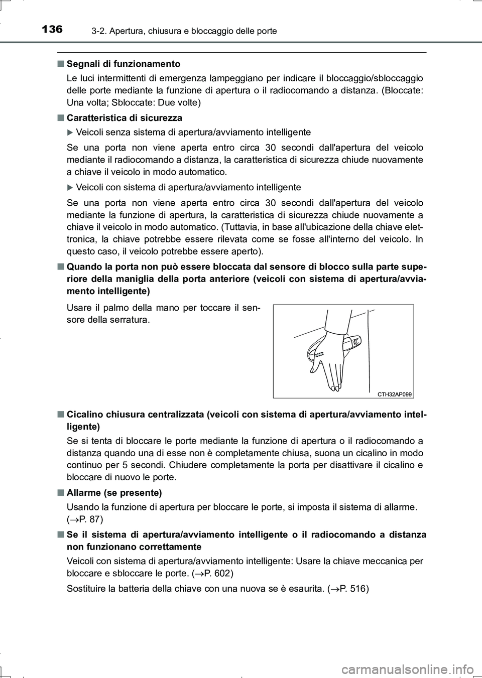 TOYOTA AURIS TOURING SPORTS 2017 Manuale duso (in Italian) 1363-2. Apertura, chiusura e bloccaggio delle porte
UK_AURIS_Touring_Sports_EL (OM12L17L)
■Segnali di funzionamento
Le luci intermittenti di emergenza lampeggiano per indicare il bloccaggio/sbloccag TOYOTA AURIS TOURING SPORTS 2017 Manuale duso (in Italian) 1363-2. Apertura, chiusura e bloccaggio delle porte
UK_AURIS_Touring_Sports_EL (OM12L17L)
■Segnali di funzionamento
Le luci intermittenti di emergenza lampeggiano per indicare il bloccaggio/sbloccag