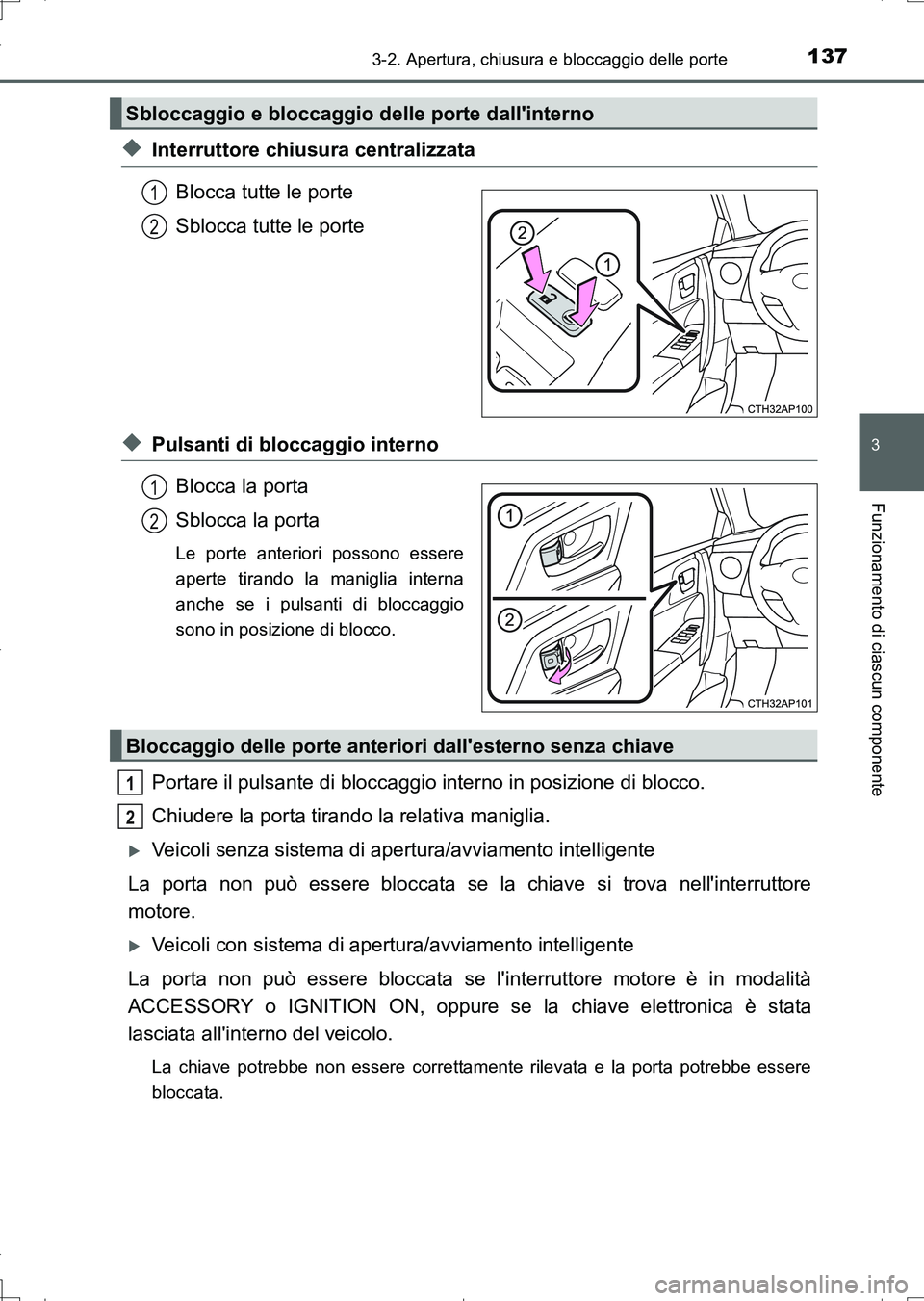 TOYOTA AURIS TOURING SPORTS 2017 Manuale duso (in Italian) 1373-2. Apertura, chiusura e bloccaggio delle porte
3
Funzionamento di ciascun componente
UK_AURIS_Touring_Sports_EL (OM12L17L)
◆Interruttore chiusura centralizzata
Blocca tutte le porte
Sblocca tut TOYOTA AURIS TOURING SPORTS 2017 Manuale duso (in Italian) 1373-2. Apertura, chiusura e bloccaggio delle porte
3
Funzionamento di ciascun componente
UK_AURIS_Touring_Sports_EL (OM12L17L)
◆Interruttore chiusura centralizzata
Blocca tutte le porte
Sblocca tut