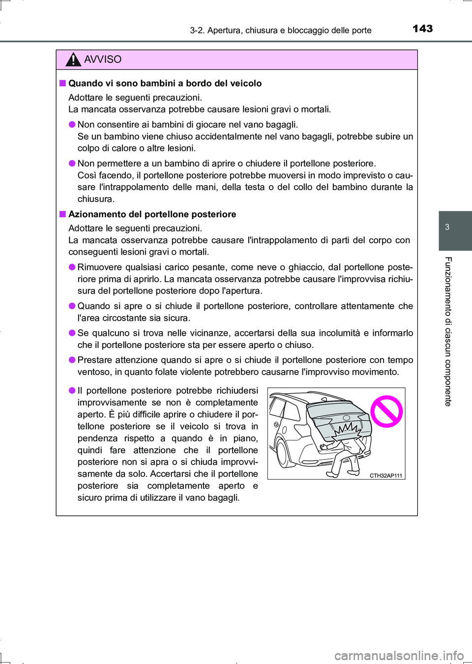 TOYOTA AURIS TOURING SPORTS 2017 Manuale duso (in Italian) 1433-2. Apertura, chiusura e bloccaggio delle porte
3
Funzionamento di ciascun componente
UK_AURIS_Touring_Sports_EL (OM12L17L)
AV V I S O
■Quando vi sono bambini a bordo del veicolo
Adottare le seg TOYOTA AURIS TOURING SPORTS 2017 Manuale duso (in Italian) 1433-2. Apertura, chiusura e bloccaggio delle porte
3
Funzionamento di ciascun componente
UK_AURIS_Touring_Sports_EL (OM12L17L)
AV V I S O
■Quando vi sono bambini a bordo del veicolo
Adottare le seg