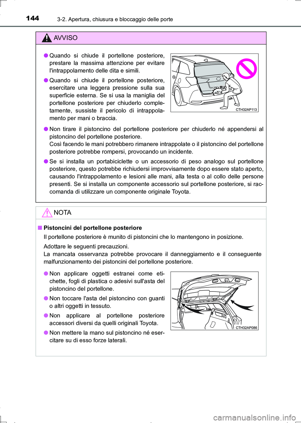 TOYOTA AURIS TOURING SPORTS 2017 Manuale duso (in Italian) 1443-2. Apertura, chiusura e bloccaggio delle porte
UK_AURIS_Touring_Sports_EL (OM12L17L)
AV V I S O
●Non tirare il pistoncino del portellone posteriore per chiuderlo né appendersi al
pistoncino de TOYOTA AURIS TOURING SPORTS 2017 Manuale duso (in Italian) 1443-2. Apertura, chiusura e bloccaggio delle porte
UK_AURIS_Touring_Sports_EL (OM12L17L)
AV V I S O
●Non tirare il pistoncino del portellone posteriore per chiuderlo né appendersi al
pistoncino de