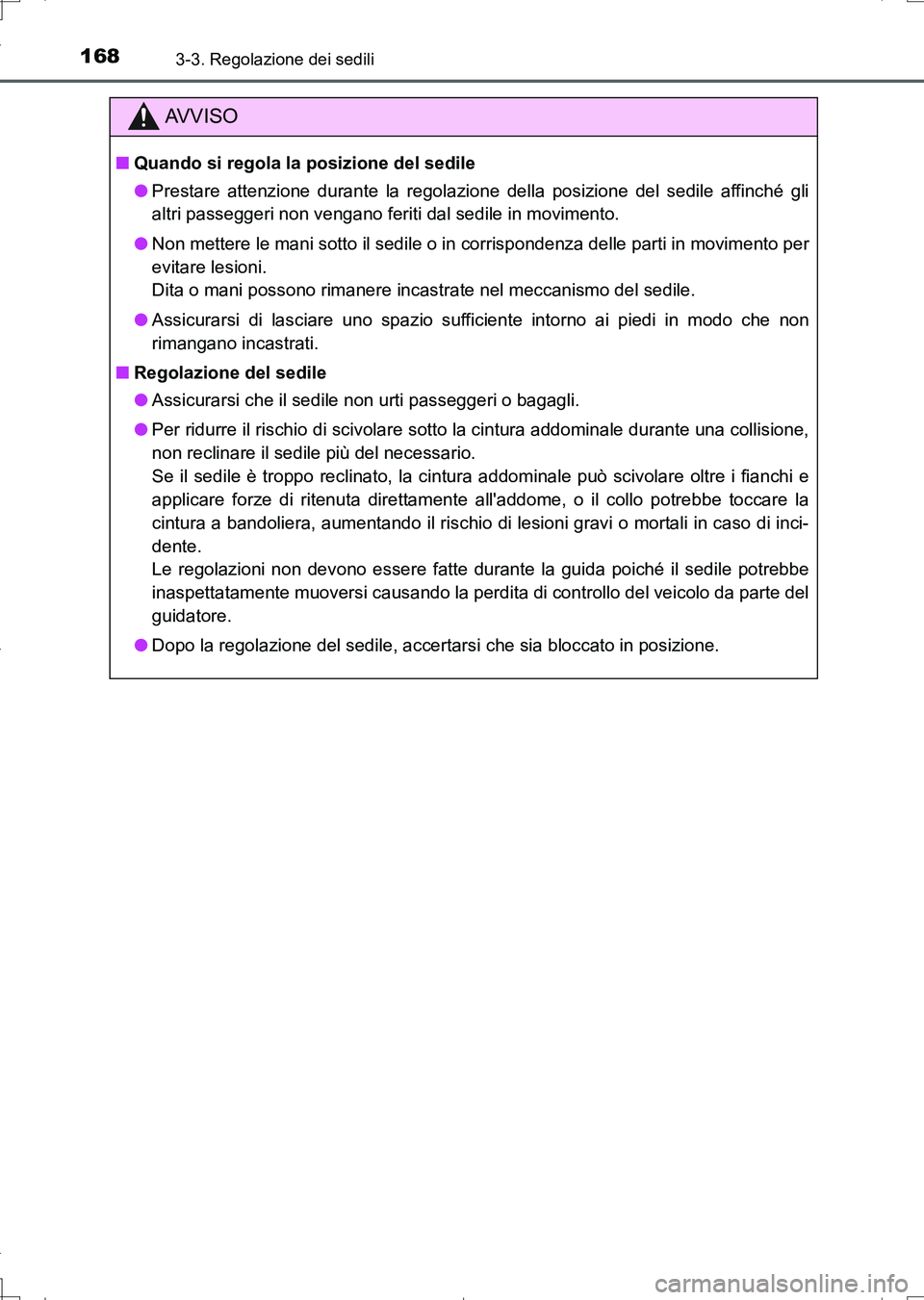 TOYOTA AURIS TOURING SPORTS 2017 Manuale duso (in Italian) 1683-3. Regolazione dei sedili
UK_AURIS_Touring_Sports_EL (OM12L17L)
AV V I S O
■Quando si regola la posizione del sedile
●Prestare attenzione durante la regolazione della posizione del sedile aff TOYOTA AURIS TOURING SPORTS 2017 Manuale duso (in Italian) 1683-3. Regolazione dei sedili
UK_AURIS_Touring_Sports_EL (OM12L17L)
AV V I S O
■Quando si regola la posizione del sedile
●Prestare attenzione durante la regolazione della posizione del sedile aff