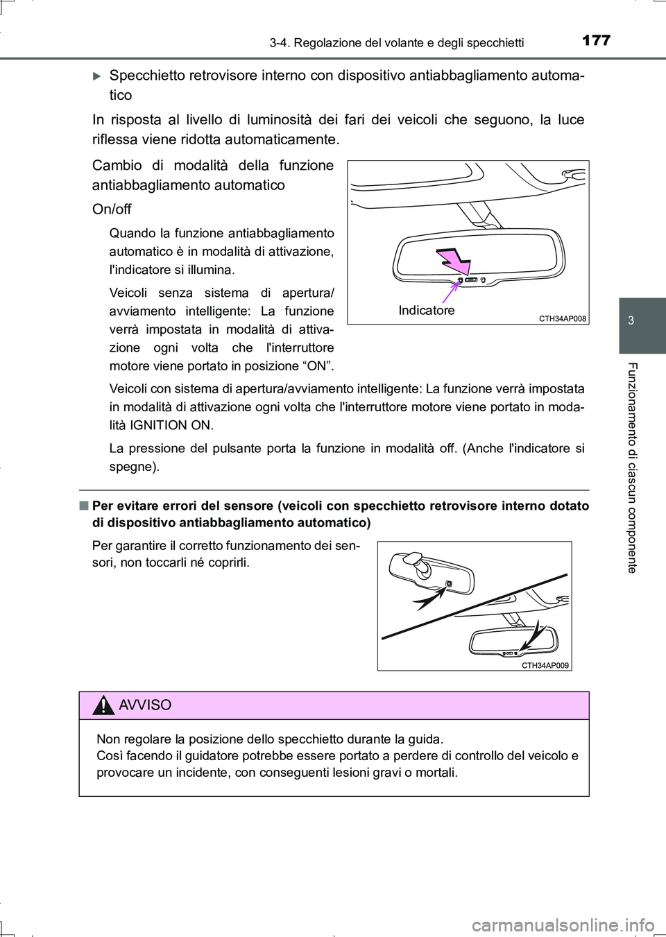 TOYOTA AURIS TOURING SPORTS 2017 Manuale duso (in Italian) 1773-4. Regolazione del volante e degli specchietti
3
Funzionamento di ciascun componente
UK_AURIS_Touring_Sports_EL (OM12L17L)
Specchietto retrovisore interno con dispositivo antiabbagliamento aut TOYOTA AURIS TOURING SPORTS 2017 Manuale duso (in Italian) 1773-4. Regolazione del volante e degli specchietti
3
Funzionamento di ciascun componente
UK_AURIS_Touring_Sports_EL (OM12L17L)
Specchietto retrovisore interno con dispositivo antiabbagliamento aut