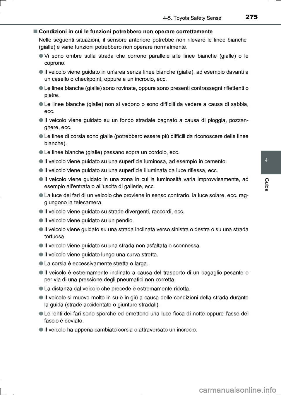 TOYOTA AURIS TOURING SPORTS 2017 Manuale duso (in Italian) 2754-5. Toyota Safety Sense
4
Guida
UK_AURIS_Touring_Sports_EL (OM12L17L)■Condizioni in cui le funzioni potrebbero non operare correttamente
Nelle seguenti situazioni, il sensore anteriore potrebbe TOYOTA AURIS TOURING SPORTS 2017 Manuale duso (in Italian) 2754-5. Toyota Safety Sense
4
Guida
UK_AURIS_Touring_Sports_EL (OM12L17L)■Condizioni in cui le funzioni potrebbero non operare correttamente
Nelle seguenti situazioni, il sensore anteriore potrebbe