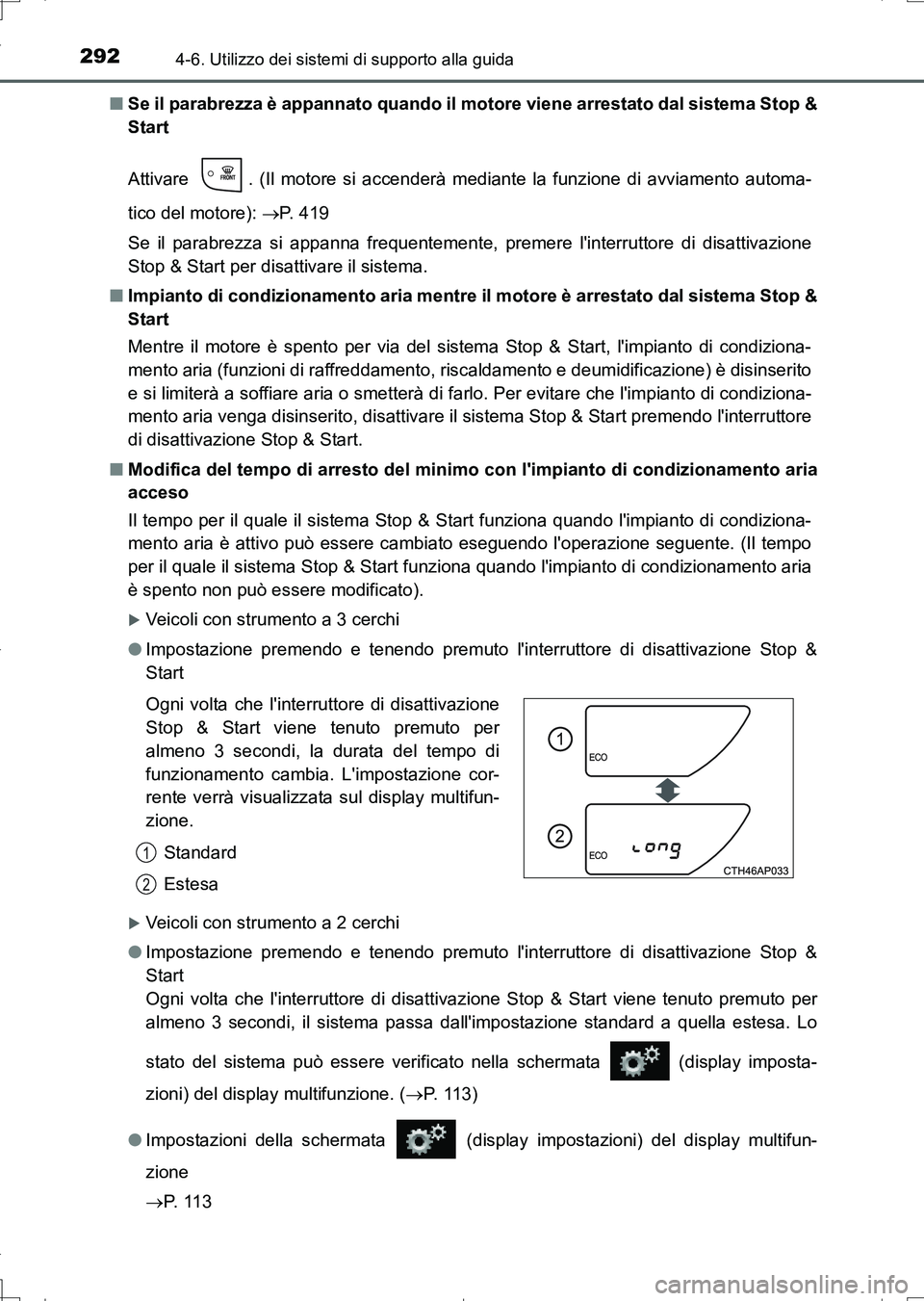 TOYOTA AURIS TOURING SPORTS 2017 Manuale duso (in Italian) 2924-6. Utilizzo dei sistemi di supporto alla guida
UK_AURIS_Touring_Sports_EL (OM12L17L)■Se il parabrezza è appannato quando il motore viene arrestato dal sistema Stop &
Start
Attivare . (Il moto TOYOTA AURIS TOURING SPORTS 2017 Manuale duso (in Italian) 2924-6. Utilizzo dei sistemi di supporto alla guida
UK_AURIS_Touring_Sports_EL (OM12L17L)■Se il parabrezza è appannato quando il motore viene arrestato dal sistema Stop &
Start
Attivare . (Il moto