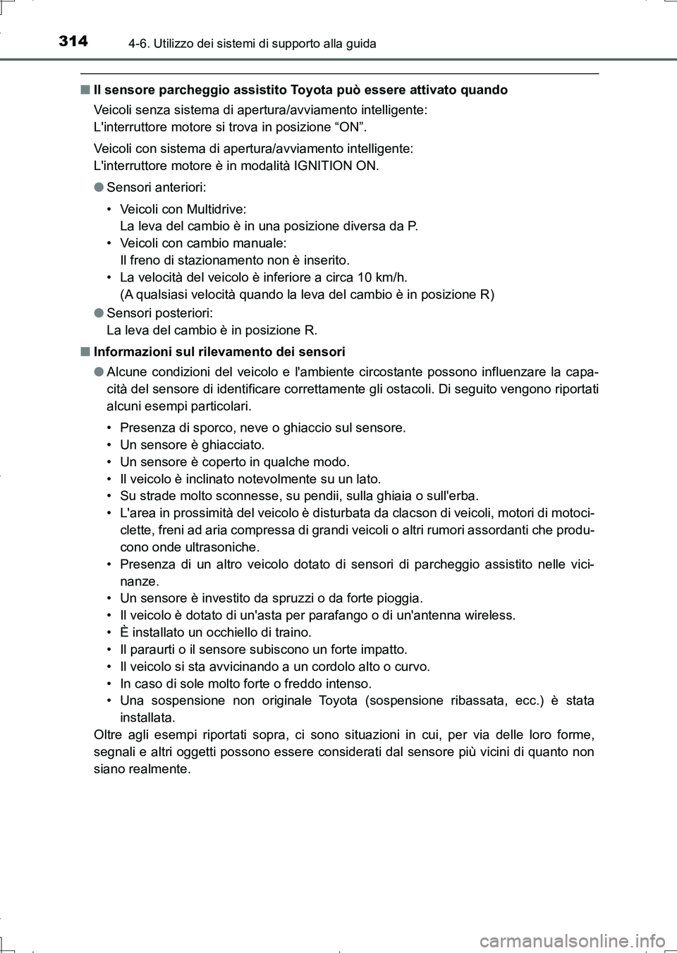 TOYOTA AURIS TOURING SPORTS 2017 Manuale duso (in Italian) 3144-6. Utilizzo dei sistemi di supporto alla guida
UK_AURIS_Touring_Sports_EL (OM12L17L)
■Il sensore parcheggio assistito Toyota può essere attivato quando
Veicoli senza sistema di apertura/avviam TOYOTA AURIS TOURING SPORTS 2017 Manuale duso (in Italian) 3144-6. Utilizzo dei sistemi di supporto alla guida
UK_AURIS_Touring_Sports_EL (OM12L17L)
■Il sensore parcheggio assistito Toyota può essere attivato quando
Veicoli senza sistema di apertura/avviam