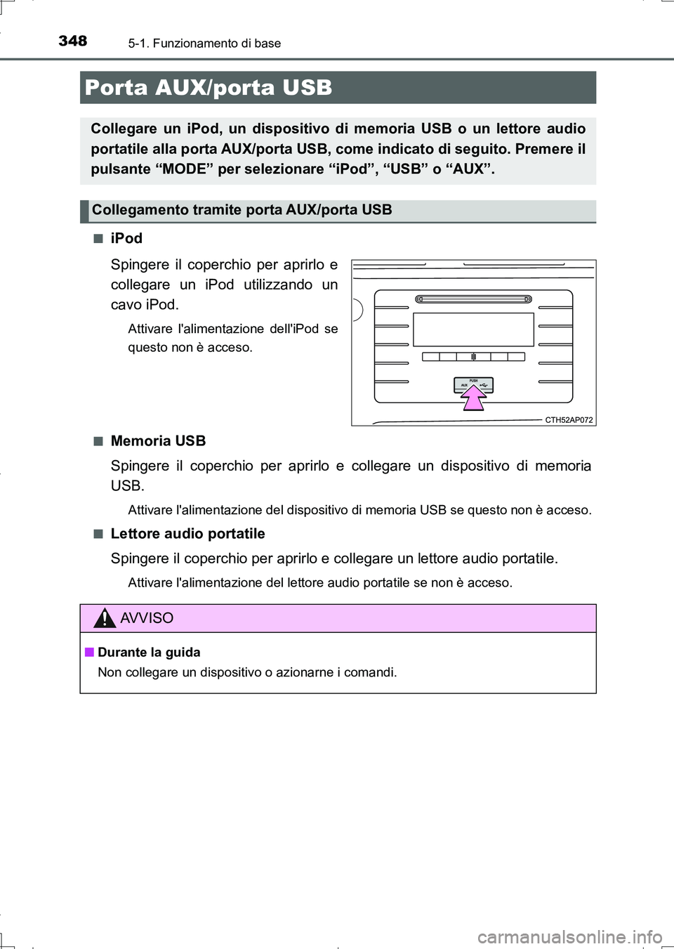 TOYOTA AURIS TOURING SPORTS 2017 Manuale duso (in Italian) 3485-1. Funzionamento di base
UK_AURIS_Touring_Sports_EL (OM12L17L)■
iPod
Spingere il coperchio per aprirlo e
collegare un iPod utilizzando un
cavo iPod.
Attivare lalimentazione delliPod se
questo TOYOTA AURIS TOURING SPORTS 2017 Manuale duso (in Italian) 3485-1. Funzionamento di base
UK_AURIS_Touring_Sports_EL (OM12L17L)■
iPod
Spingere il coperchio per aprirlo e
collegare un iPod utilizzando un
cavo iPod.
Attivare lalimentazione delliPod se
questo