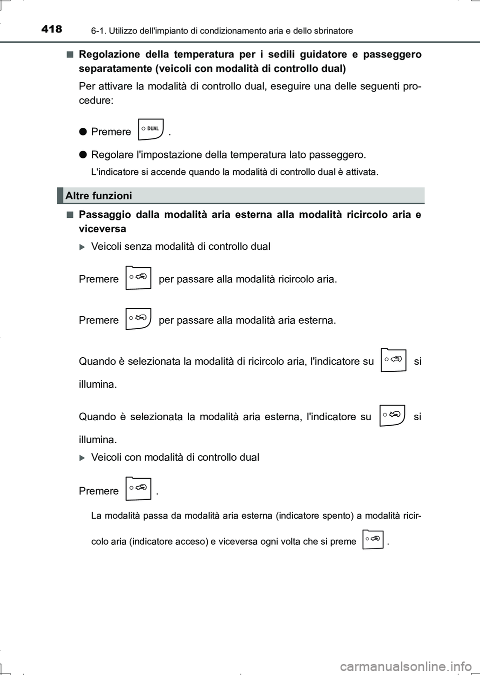 TOYOTA AURIS TOURING SPORTS 2017 Manuale duso (in Italian) 4186-1. Utilizzo dellimpianto di condizionamento aria e dello sbrinatore
UK_AURIS_Touring_Sports_EL (OM12L17L)■
Regolazione della temperatura per i sedili guidatore e passeggero
separatamente (veic TOYOTA AURIS TOURING SPORTS 2017 Manuale duso (in Italian) 4186-1. Utilizzo dellimpianto di condizionamento aria e dello sbrinatore
UK_AURIS_Touring_Sports_EL (OM12L17L)■
Regolazione della temperatura per i sedili guidatore e passeggero
separatamente (veic