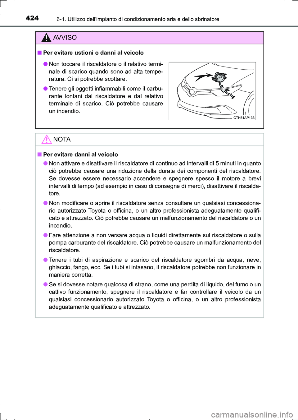 TOYOTA AURIS TOURING SPORTS 2017 Manuale duso (in Italian) 4246-1. Utilizzo dellimpianto di condizionamento aria e dello sbrinatore
UK_AURIS_Touring_Sports_EL (OM12L17L)
AV V I S O
■Per evitare ustioni o danni al veicolo
NOTA
■Per evitare danni al veicol TOYOTA AURIS TOURING SPORTS 2017 Manuale duso (in Italian) 4246-1. Utilizzo dellimpianto di condizionamento aria e dello sbrinatore
UK_AURIS_Touring_Sports_EL (OM12L17L)
AV V I S O
■Per evitare ustioni o danni al veicolo
NOTA
■Per evitare danni al veicol