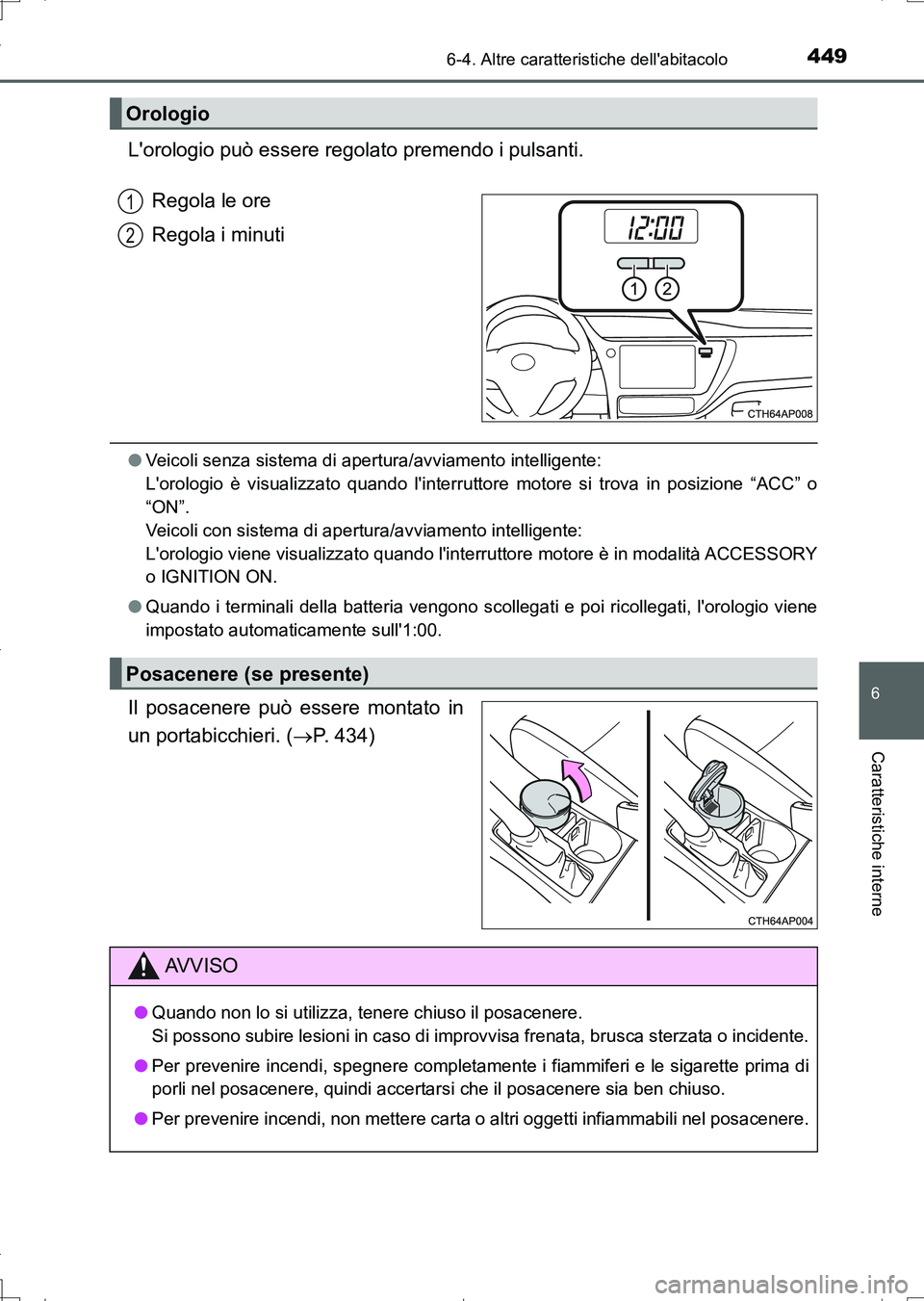 TOYOTA AURIS TOURING SPORTS 2017 Manuale duso (in Italian) 4496-4. Altre caratteristiche dellabitacolo
6
Caratteristiche interne
UK_AURIS_Touring_Sports_EL (OM12L17L)
Lorologio può essere regolato premendo i pulsanti.
Regola le ore
Regola i minuti
●Veico TOYOTA AURIS TOURING SPORTS 2017 Manuale duso (in Italian) 4496-4. Altre caratteristiche dellabitacolo
6
Caratteristiche interne
UK_AURIS_Touring_Sports_EL (OM12L17L)
Lorologio può essere regolato premendo i pulsanti.
Regola le ore
Regola i minuti
●Veico