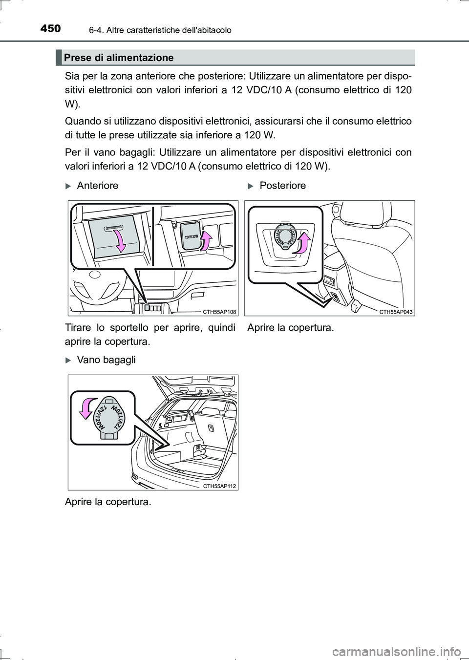 TOYOTA AURIS TOURING SPORTS 2017 Manuale duso (in Italian) 4506-4. Altre caratteristiche dellabitacolo
UK_AURIS_Touring_Sports_EL (OM12L17L)
Sia per la zona anteriore che posteriore: Utilizzare un alimentatore per dispo-
sitivi elettronici con valori inferio TOYOTA AURIS TOURING SPORTS 2017 Manuale duso (in Italian) 4506-4. Altre caratteristiche dellabitacolo
UK_AURIS_Touring_Sports_EL (OM12L17L)
Sia per la zona anteriore che posteriore: Utilizzare un alimentatore per dispo-
sitivi elettronici con valori inferio
