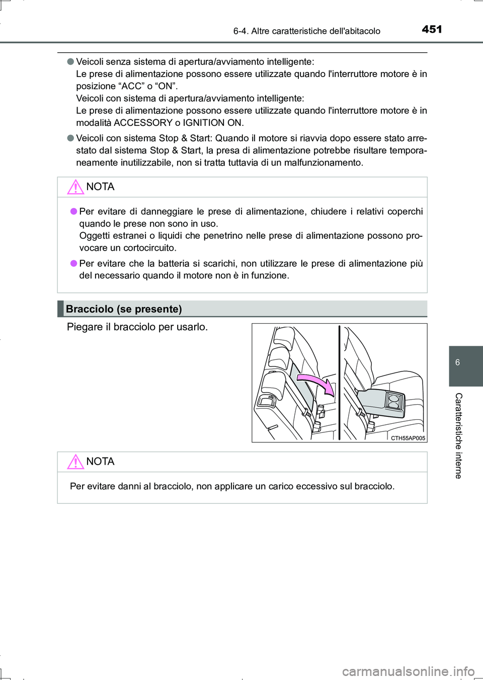 TOYOTA AURIS TOURING SPORTS 2017 Manuale duso (in Italian) 4516-4. Altre caratteristiche dellabitacolo
6
Caratteristiche interne
UK_AURIS_Touring_Sports_EL (OM12L17L)
●Veicoli senza sistema di apertura/avviamento intelligente:
Le prese di alimentazione po TOYOTA AURIS TOURING SPORTS 2017 Manuale duso (in Italian) 4516-4. Altre caratteristiche dellabitacolo
6
Caratteristiche interne
UK_AURIS_Touring_Sports_EL (OM12L17L)
●Veicoli senza sistema di apertura/avviamento intelligente:
Le prese di alimentazione po