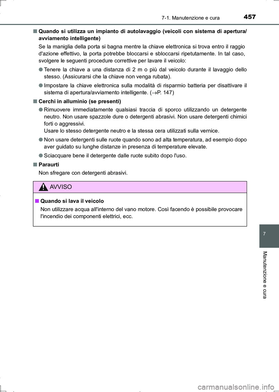 TOYOTA AURIS TOURING SPORTS 2017 Manuale duso (in Italian) 4577-1. Manutenzione e cura
7
Manutenzione e cura
UK_AURIS_Touring_Sports_EL (OM12L17L)■Quando si utilizza un impianto di autolavaggio (veicoli con sistema di apertura/
avviamento intelligente)
Se l TOYOTA AURIS TOURING SPORTS 2017 Manuale duso (in Italian) 4577-1. Manutenzione e cura
7
Manutenzione e cura
UK_AURIS_Touring_Sports_EL (OM12L17L)■Quando si utilizza un impianto di autolavaggio (veicoli con sistema di apertura/
avviamento intelligente)
Se l