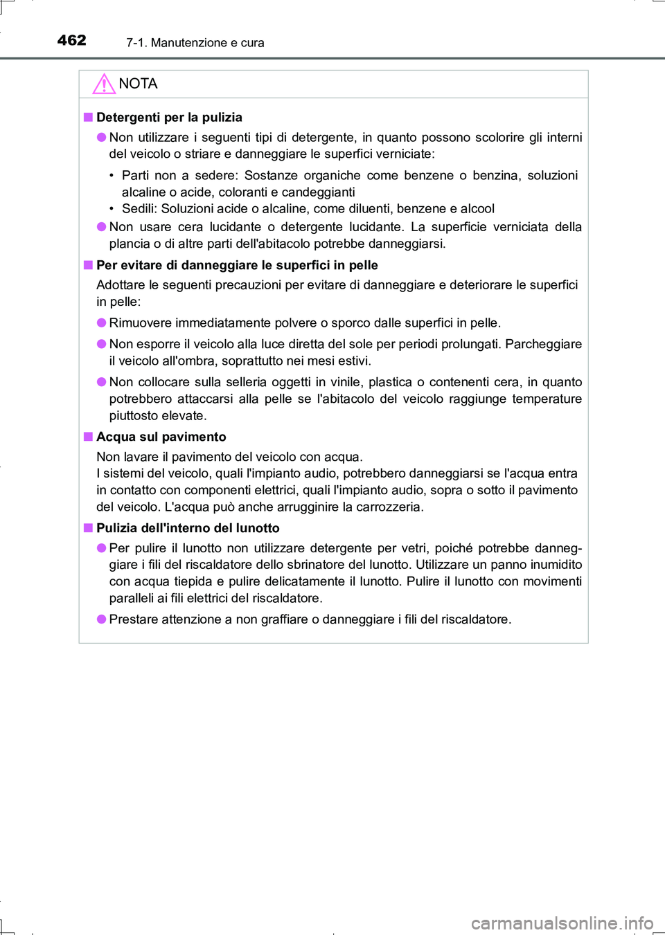 TOYOTA AURIS TOURING SPORTS 2017 Manuale duso (in Italian) 4627-1. Manutenzione e cura
UK_AURIS_Touring_Sports_EL (OM12L17L)
NOTA
■Detergenti per la pulizia
●Non utilizzare i seguenti tipi di detergente, in quanto possono scolorire gli interni
del veicolo TOYOTA AURIS TOURING SPORTS 2017 Manuale duso (in Italian) 4627-1. Manutenzione e cura
UK_AURIS_Touring_Sports_EL (OM12L17L)
NOTA
■Detergenti per la pulizia
●Non utilizzare i seguenti tipi di detergente, in quanto possono scolorire gli interni
del veicolo