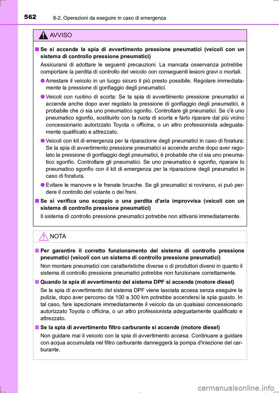 TOYOTA AURIS TOURING SPORTS 2017 Manuale duso (in Italian) 5628-2. Operazioni da eseguire in caso di emergenza
UK_AURIS_Touring_Sports_EL (OM12L17L)
AV V I S O
■Se si accende la spia di avvertimento pressione pneumatici (veicoli con un
sistema di controllo TOYOTA AURIS TOURING SPORTS 2017 Manuale duso (in Italian) 5628-2. Operazioni da eseguire in caso di emergenza
UK_AURIS_Touring_Sports_EL (OM12L17L)
AV V I S O
■Se si accende la spia di avvertimento pressione pneumatici (veicoli con un
sistema di controllo