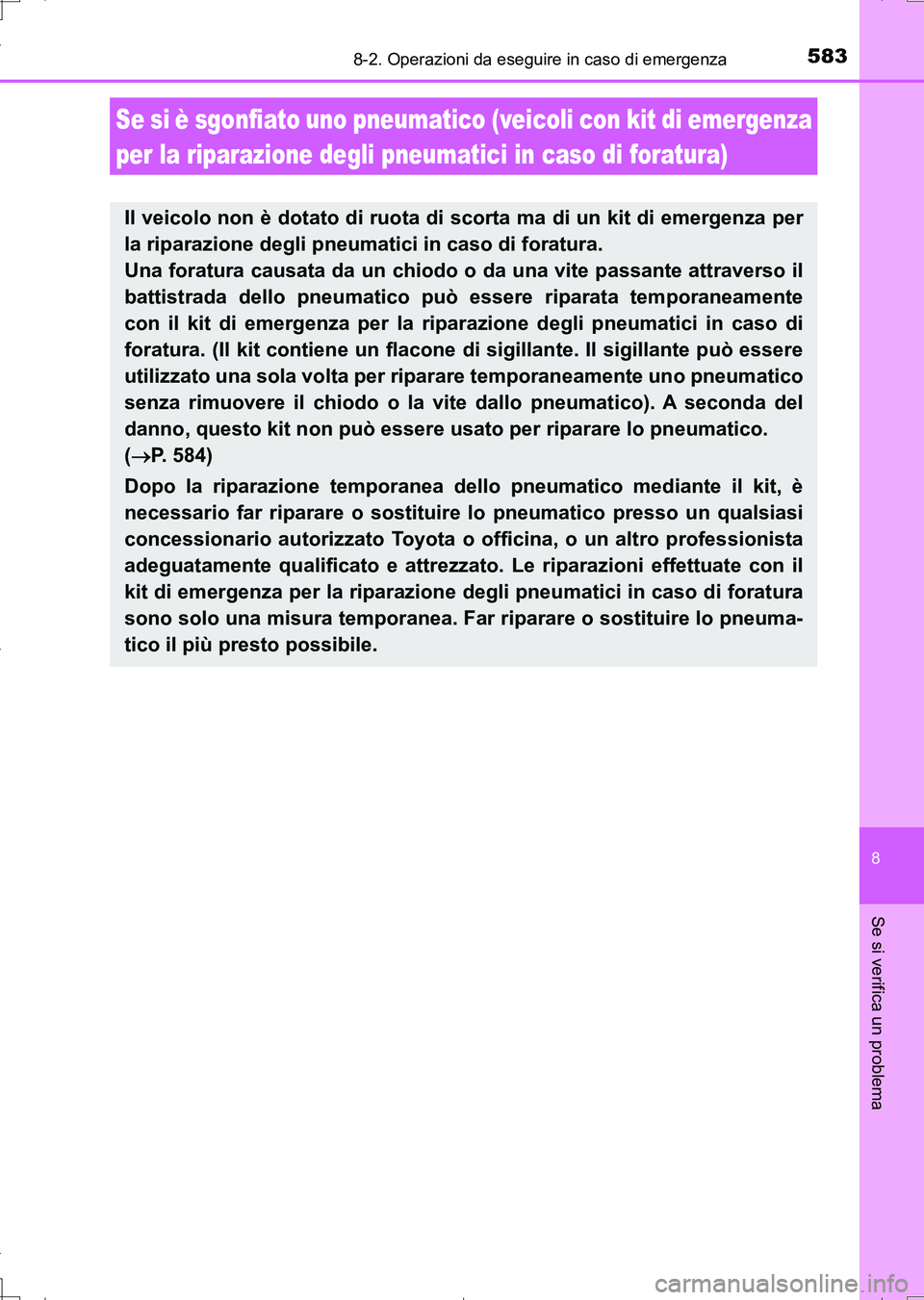 TOYOTA AURIS TOURING SPORTS 2017 Manuale duso (in Italian) 5838-2. Operazioni da eseguire in caso di emergenza
8
Se si verifica un problema
UK_AURIS_Touring_Sports_EL (OM12L17L)
Se si è sgonfiato uno pneumatico (veicoli con kit di emergenza
per la riparazio TOYOTA AURIS TOURING SPORTS 2017 Manuale duso (in Italian) 5838-2. Operazioni da eseguire in caso di emergenza
8
Se si verifica un problema
UK_AURIS_Touring_Sports_EL (OM12L17L)
Se si è sgonfiato uno pneumatico (veicoli con kit di emergenza
per la riparazio