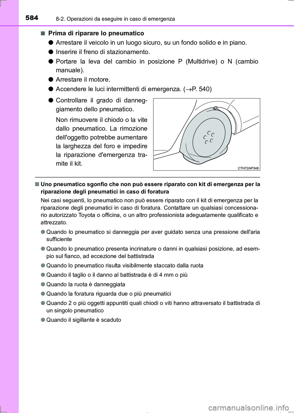TOYOTA AURIS TOURING SPORTS 2017 Manuale duso (in Italian) 5848-2. Operazioni da eseguire in caso di emergenza
UK_AURIS_Touring_Sports_EL (OM12L17L)■
Prima di riparare lo pneumatico
●Arrestare il veicolo in un luogo sicuro, su un fondo solido e in piano.
TOYOTA AURIS TOURING SPORTS 2017 Manuale duso (in Italian) 5848-2. Operazioni da eseguire in caso di emergenza
UK_AURIS_Touring_Sports_EL (OM12L17L)■
Prima di riparare lo pneumatico
●Arrestare il veicolo in un luogo sicuro, su un fondo solido e in piano.