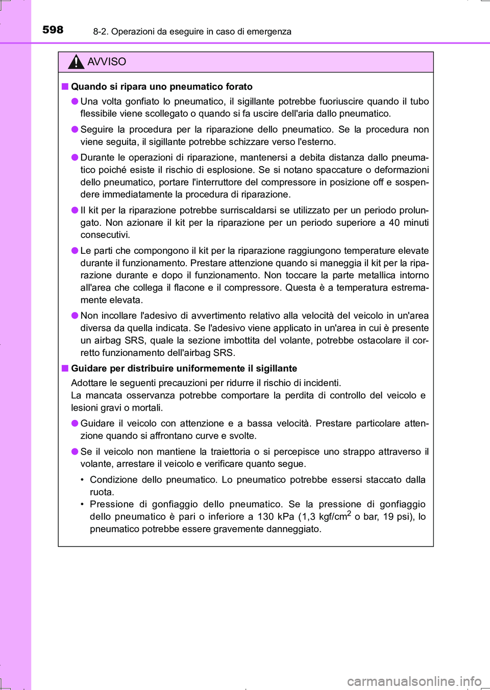 TOYOTA AURIS TOURING SPORTS 2017 Manuale duso (in Italian) 5988-2. Operazioni da eseguire in caso di emergenza
UK_AURIS_Touring_Sports_EL (OM12L17L)
AV V I S O
■Quando si ripara uno pneumatico forato
●Una volta gonfiato lo pneumatico, il sigillante potreb TOYOTA AURIS TOURING SPORTS 2017 Manuale duso (in Italian) 5988-2. Operazioni da eseguire in caso di emergenza
UK_AURIS_Touring_Sports_EL (OM12L17L)
AV V I S O
■Quando si ripara uno pneumatico forato
●Una volta gonfiato lo pneumatico, il sigillante potreb