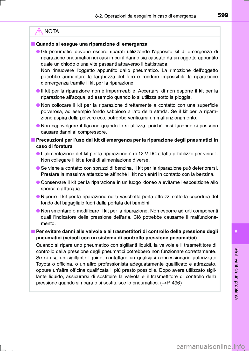 TOYOTA AURIS TOURING SPORTS 2017 Manuale duso (in Italian) 5998-2. Operazioni da eseguire in caso di emergenza
8
Se si verifica un problema
UK_AURIS_Touring_Sports_EL (OM12L17L)
NOTA
■Quando si esegue una riparazione di emergenza
●Gli pneumatici devono es TOYOTA AURIS TOURING SPORTS 2017 Manuale duso (in Italian) 5998-2. Operazioni da eseguire in caso di emergenza
8
Se si verifica un problema
UK_AURIS_Touring_Sports_EL (OM12L17L)
NOTA
■Quando si esegue una riparazione di emergenza
●Gli pneumatici devono es