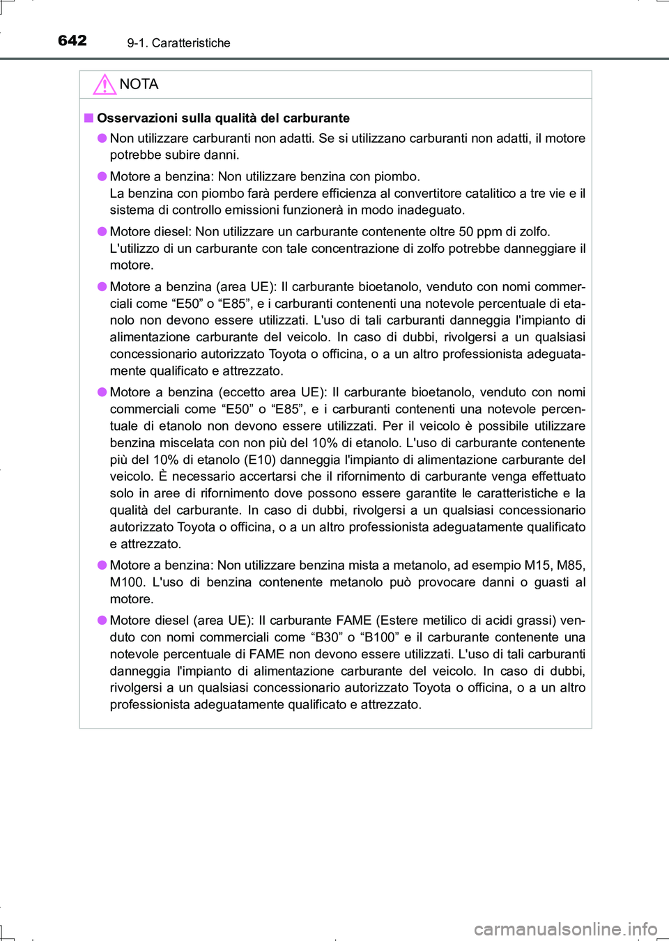 TOYOTA AURIS TOURING SPORTS 2017 Manuale duso (in Italian) 6429-1. Caratteristiche
UK_AURIS_Touring_Sports_EL (OM12L17L)
NOTA
■Osservazioni sulla qualità del carburante
●Non utilizzare carburanti non adatti. Se si utilizzano carburanti non adatti, il mot TOYOTA AURIS TOURING SPORTS 2017 Manuale duso (in Italian) 6429-1. Caratteristiche
UK_AURIS_Touring_Sports_EL (OM12L17L)
NOTA
■Osservazioni sulla qualità del carburante
●Non utilizzare carburanti non adatti. Se si utilizzano carburanti non adatti, il mot