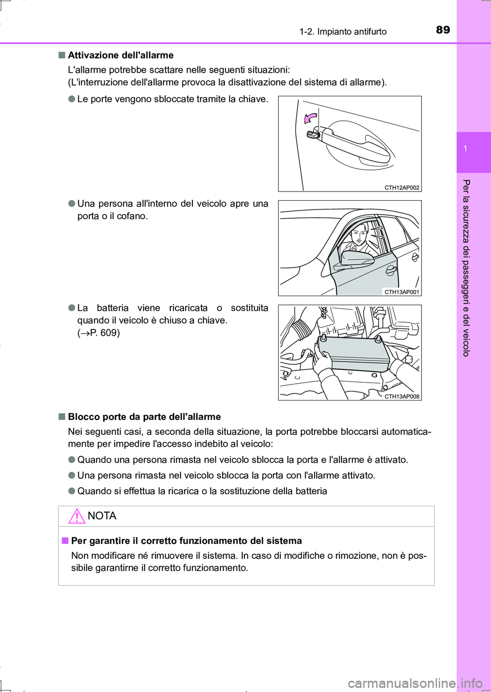 TOYOTA AURIS TOURING SPORTS 2017 Manuale duso (in Italian) 891-2. Impianto antifurto
1
Per la sicurezza dei passeggeri e del veicolo
UK_AURIS_Touring_Sports_EL (OM12L17L)■Attivazione dellallarme
Lallarme potrebbe scattare nelle seguenti situazioni:
(Lint TOYOTA AURIS TOURING SPORTS 2017 Manuale duso (in Italian) 891-2. Impianto antifurto
1
Per la sicurezza dei passeggeri e del veicolo
UK_AURIS_Touring_Sports_EL (OM12L17L)■Attivazione dellallarme
Lallarme potrebbe scattare nelle seguenti situazioni:
(Lint