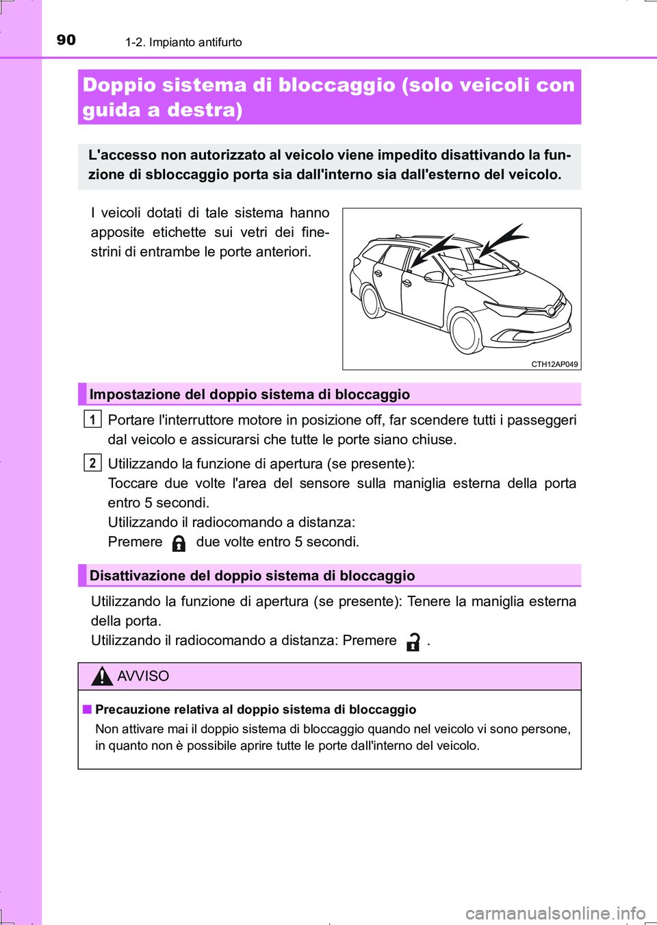 TOYOTA AURIS TOURING SPORTS 2017 Manuale duso (in Italian) 901-2. Impianto antifurto
UK_AURIS_Touring_Sports_EL (OM12L17L)
I veicoli dotati di tale sistema hanno
apposite etichette sui vetri dei fine-
strini di entrambe le porte anteriori.
Portare linterrutt TOYOTA AURIS TOURING SPORTS 2017 Manuale duso (in Italian) 901-2. Impianto antifurto
UK_AURIS_Touring_Sports_EL (OM12L17L)
I veicoli dotati di tale sistema hanno
apposite etichette sui vetri dei fine-
strini di entrambe le porte anteriori.
Portare linterrutt