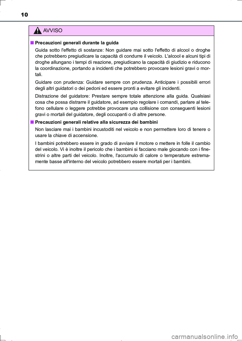 TOYOTA AURIS TOURING SPORTS 2017 Manuale duso (in Italian) 10
UK_AURIS_Touring_Sports_EL (OM12L17L)
AV V I S O
■Precauzioni generali durante la guida
Guida sotto leffetto di sostanze: Non guidare mai sotto leffetto di alcool o droghe
che potrebbero pregiu TOYOTA AURIS TOURING SPORTS 2017 Manuale duso (in Italian) 10
UK_AURIS_Touring_Sports_EL (OM12L17L)
AV V I S O
■Precauzioni generali durante la guida
Guida sotto leffetto di sostanze: Non guidare mai sotto leffetto di alcool o droghe
che potrebbero pregiu