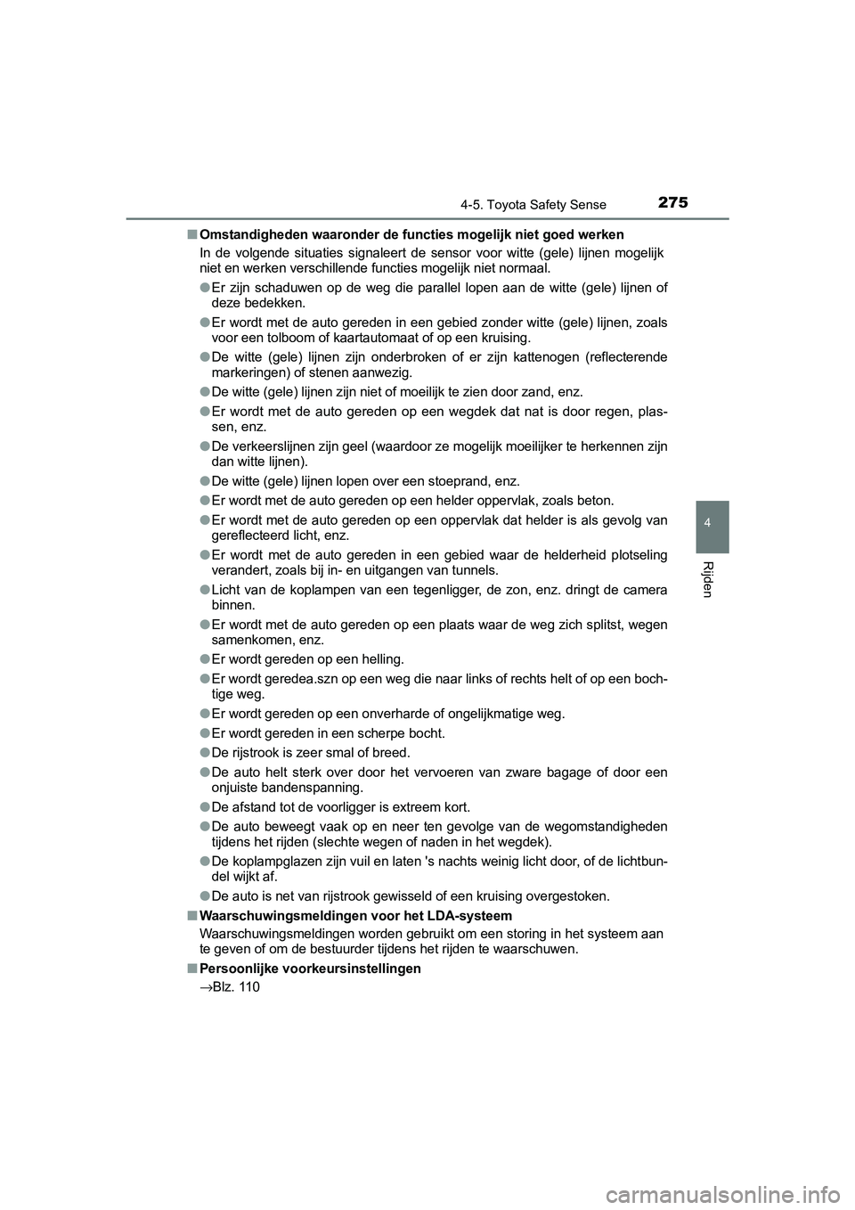 TOYOTA AURIS TOURING SPORTS 2017 Instructieboekje (in Dutch) 2754-5. Toyota Safety Sense
AURIS Touring Sports_EE (12L13E)
4
Rijden
■Omstandigheden waaronder de functies mogelijk niet goed werken
In de volgende situaties signaleert de sensor voor witte TOYOTA AURIS TOURING SPORTS 2017 Instructieboekje (in Dutch) 2754-5. Toyota Safety Sense
AURIS Touring Sports_EE (12L13E)
4
Rijden
■Omstandigheden waaronder de functies mogelijk niet goed werken
In de volgende situaties signaleert de sensor voor witte