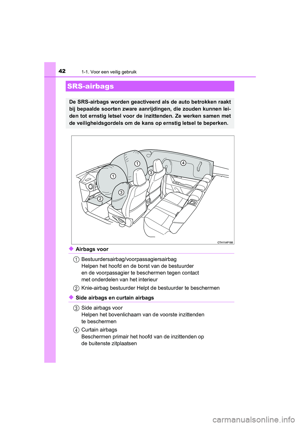 TOYOTA AURIS TOURING SPORTS 2017 Instructieboekje (in Dutch) 421-1. Voor een veilig gebruik
AURIS Touring Sports_EE (12L13E)
◆Airbags voorBestuurdersairbag/voorpassagiersairbag
Helpen het hoofd en de borst van de bestuurder
en de voorpassagier te b escherme TOYOTA AURIS TOURING SPORTS 2017 Instructieboekje (in Dutch) 421-1. Voor een veilig gebruik
AURIS Touring Sports_EE (12L13E)
◆Airbags voorBestuurdersairbag/voorpassagiersairbag
Helpen het hoofd en de borst van de bestuurder
en de voorpassagier te b escherme