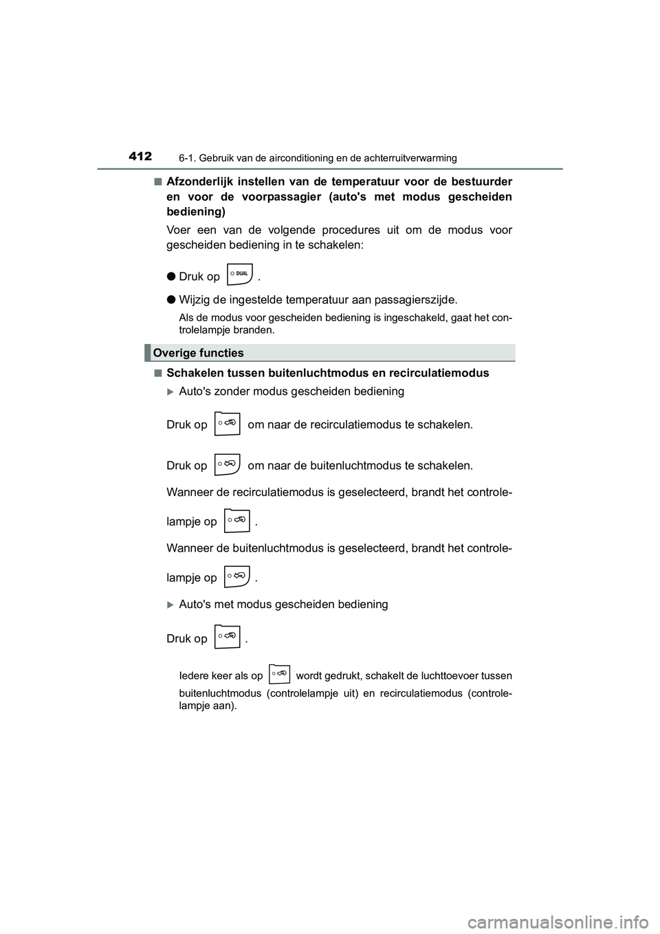 TOYOTA AURIS TOURING SPORTS 2017  Instructieboekje (in Dutch) 4126-1. Gebruik van de airconditioning en de achterruitverwarming
AURIS Touring Sports_EE (12L13E)■
Afzonderlijk  instellen  van  de  t
emperatuur  voor  de  bestuurder
en  voor  de  voorpassagier  