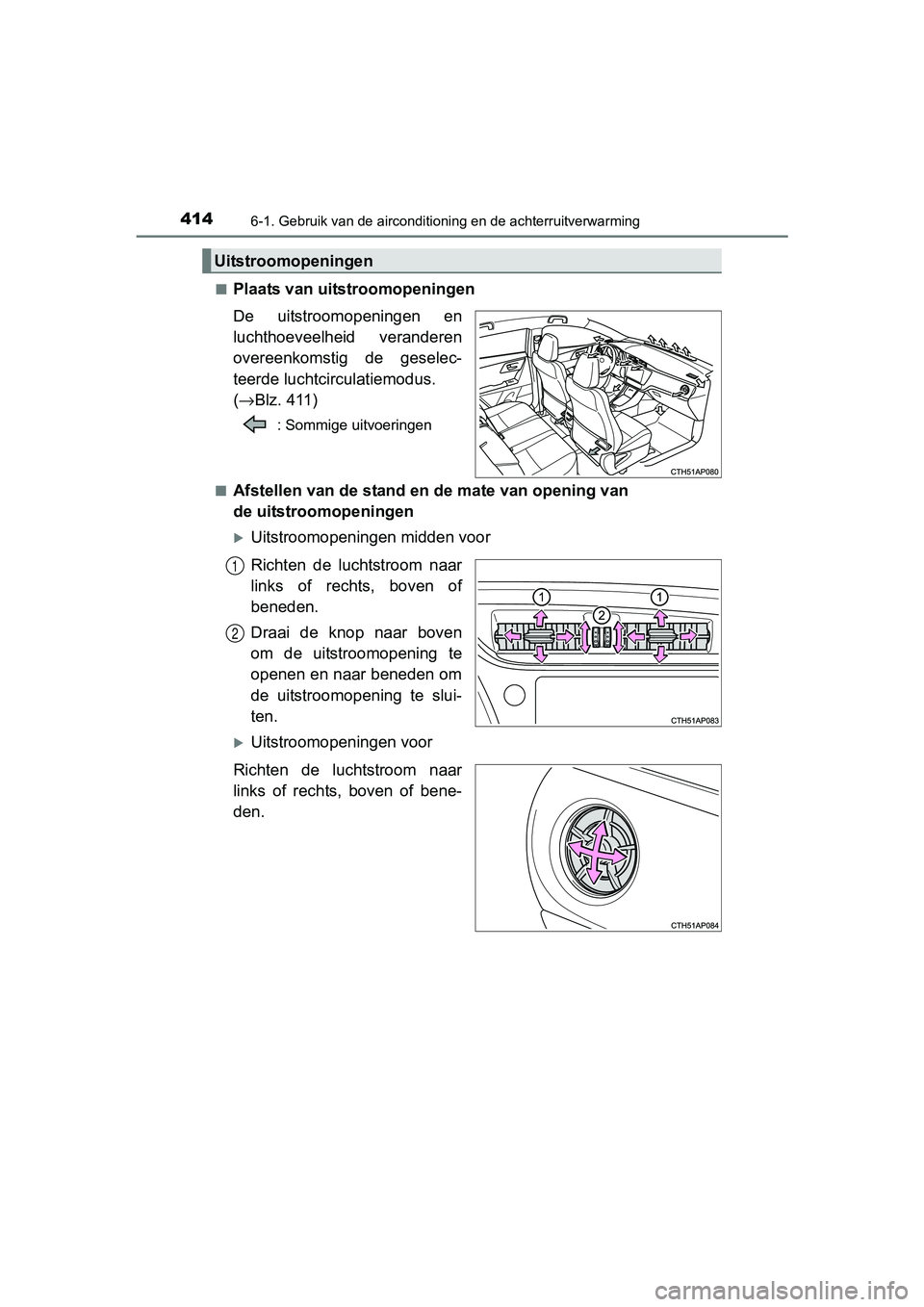 TOYOTA AURIS TOURING SPORTS 2017  Instructieboekje (in Dutch) 4146-1. Gebruik van de airconditioning en de achterruitverwarming
AURIS Touring Sports_EE (12L13E)■
Plaats van uitstroomopeningen
De  uitstroomopeningen  en
luchthoeveelheid  veranderen
overeenkomst