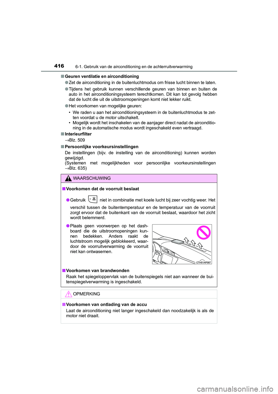 TOYOTA AURIS TOURING SPORTS 2017  Instructieboekje (in Dutch) 4166-1. Gebruik van de airconditioning en de achterruitverwarming
AURIS Touring Sports_EE (12L13E)■
Geuren ventilatie en airconditioning
●Zet de airconditioning in de buit
enluchtmodus om frisse l