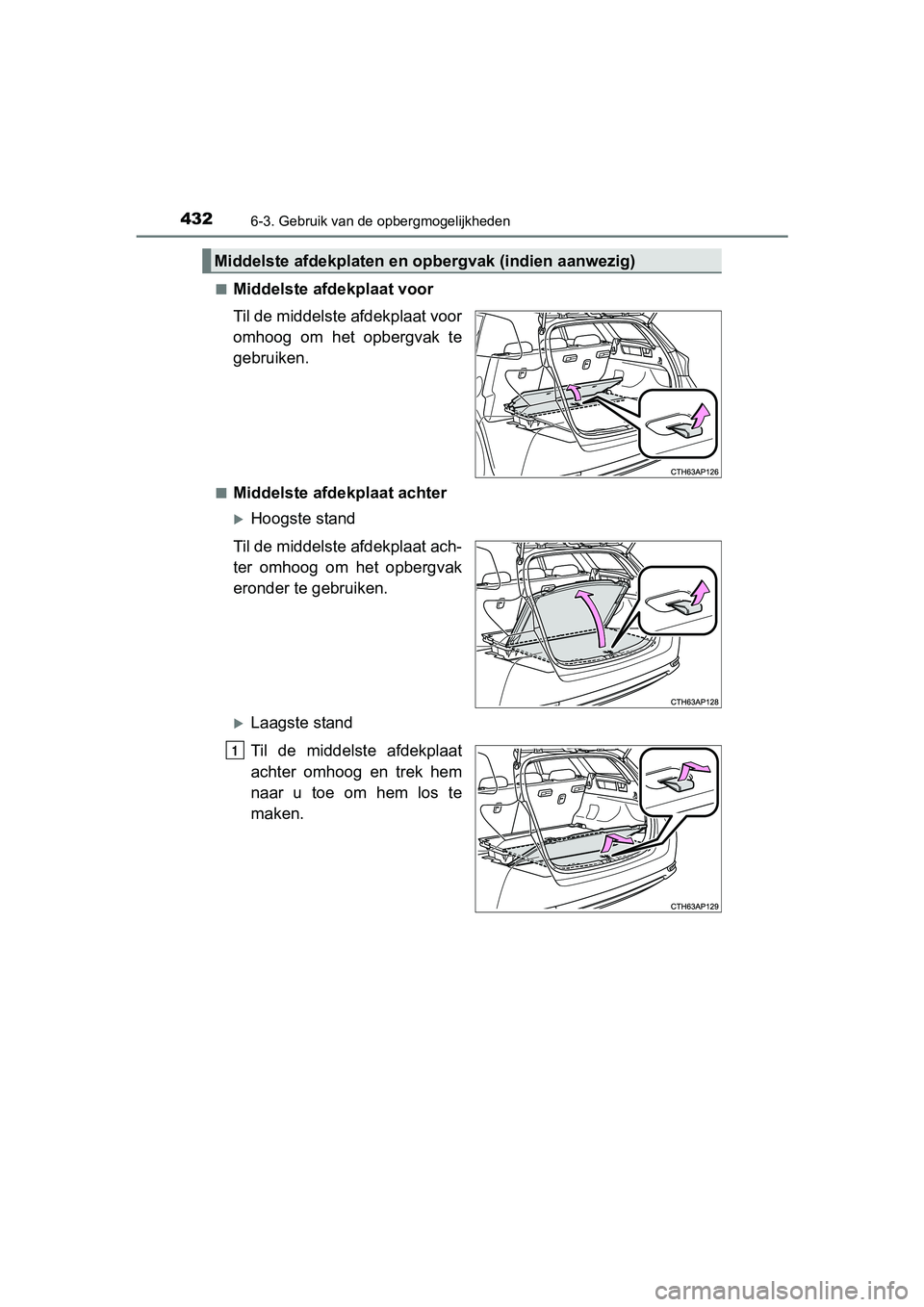 TOYOTA AURIS TOURING SPORTS 2017  Instructieboekje (in Dutch) 4326-3. Gebruik van de opbergmogelijkheden
AURIS Touring Sports_EE (12L13E)■
Middelste afdekplaat voor
Til de middelste afdekplaat voor
omhoog  om  het  opbergvak  te
gebruiken.
■Middelste afdekpl