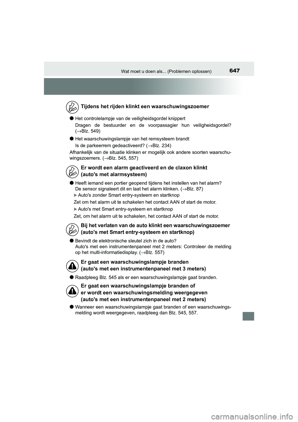 TOYOTA AURIS TOURING SPORTS 2017 Instructieboekje (in Dutch) 647Wat moet u doen als... (Problemen oplossen)
AURIS Touring Sports_EE (12L13E)
●Het controlelampje van de veiligheidsgordel knippert
Dragen de bestuurder en de voorpassagier hun veiligheidsg TOYOTA AURIS TOURING SPORTS 2017 Instructieboekje (in Dutch) 647Wat moet u doen als... (Problemen oplossen)
AURIS Touring Sports_EE (12L13E)
●Het controlelampje van de veiligheidsgordel knippert
Dragen de bestuurder en de voorpassagier hun veiligheidsg