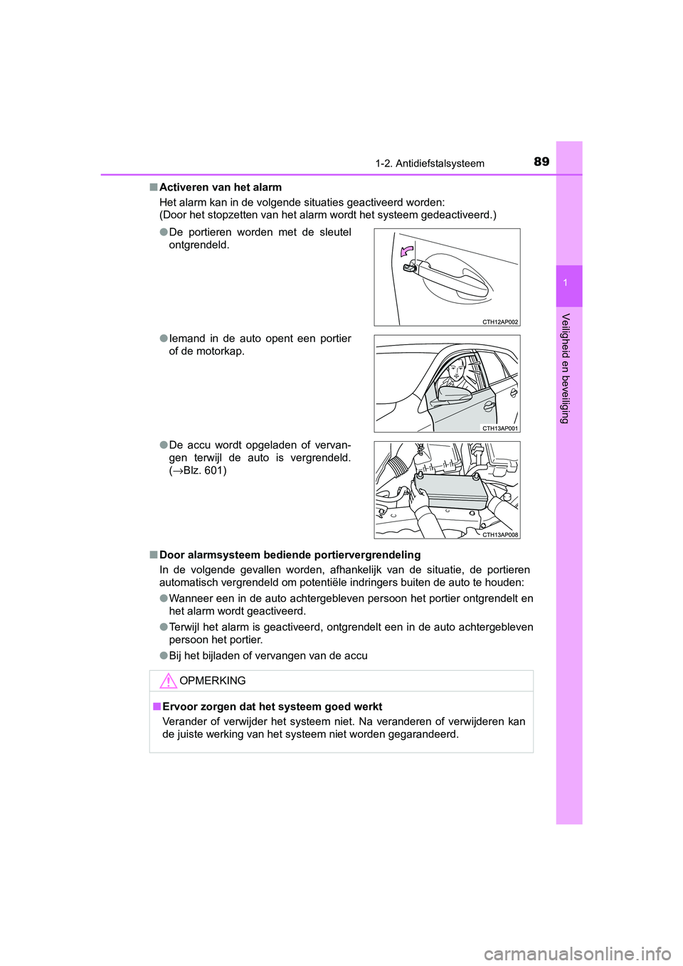 TOYOTA AURIS TOURING SPORTS 2017 Instructieboekje (in Dutch) 891-2. Antidiefstalsysteem
1
Veiligheid en beveiliging
AURIS Touring Sports_EE (12L13E)■
Activeren van het alarm
Het alarm kan in de volgende situaties geactiveerd worden:
(Door het stopzetten van h TOYOTA AURIS TOURING SPORTS 2017 Instructieboekje (in Dutch) 891-2. Antidiefstalsysteem
1
Veiligheid en beveiliging
AURIS Touring Sports_EE (12L13E)■
Activeren van het alarm
Het alarm kan in de volgende situaties geactiveerd worden:
(Door het stopzetten van h