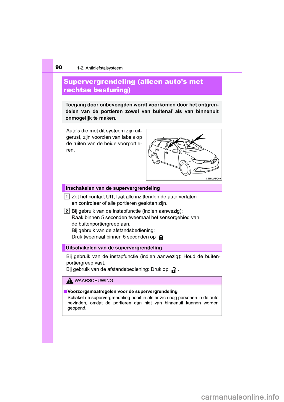 TOYOTA AURIS TOURING SPORTS 2017 Instructieboekje (in Dutch) 901-2. Antidiefstalsysteem
AURIS Touring Sports_EE (12L13E)
Auto's die met dit systeem zijn uit-
gerust, zijn voorzien van labels op
de ruiten van de beide voorportie-
ren.Zet het contact UIT, laa TOYOTA AURIS TOURING SPORTS 2017 Instructieboekje (in Dutch) 901-2. Antidiefstalsysteem
AURIS Touring Sports_EE (12L13E)
Auto's die met dit systeem zijn uit-
gerust, zijn voorzien van labels op
de ruiten van de beide voorportie-
ren.Zet het contact UIT, laa