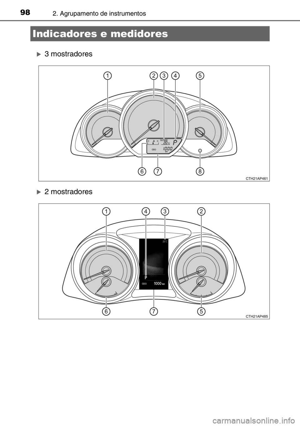 TOYOTA AURIS TOURING SPORTS 2017  Manual de utilização (in Portuguese) 982. Agrupamento de instrumentos
�X3 mostradores
�X2 mostradores
Indicadores e medidores 