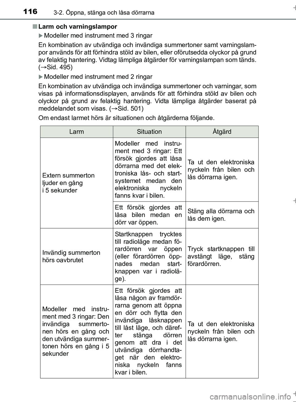 TOYOTA AURIS TOURING SPORTS 2017  Bruksanvisningar (in Swedish) 1163-2. Öppna, stänga och låsa dörrarna
OM12L13SEn
Larm och varningslampor
Modeller med instrument med 3 ringar
En kombination av utvändiga och invändiga summertoner samt varning\
slam-
por a