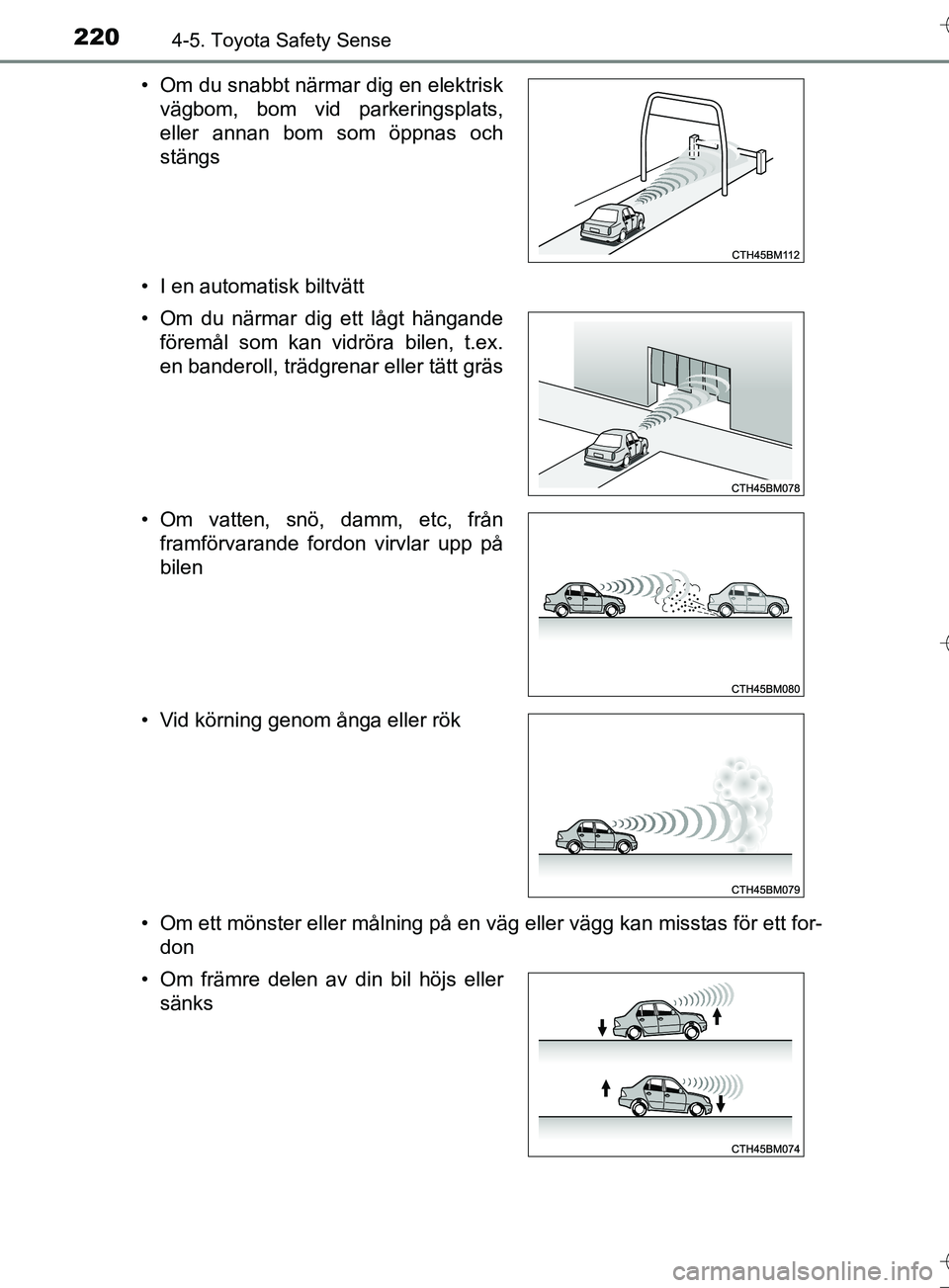 TOYOTA AURIS TOURING SPORTS 2017 Bruksanvisningar (in Swedish) 2204-5. Toyota Safety Sense
OM12L13SE• I en automatisk biltvätt
• Om ett mönster eller målning på en väg eller vägg kan misstas för ett for-
don
• Om du snabbt närmar dig en elektrisk
và TOYOTA AURIS TOURING SPORTS 2017 Bruksanvisningar (in Swedish) 2204-5. Toyota Safety Sense
OM12L13SE• I en automatisk biltvätt
• Om ett mönster eller målning på en väg eller vägg kan misstas för ett for-
don
• Om du snabbt närmar dig en elektrisk
vÃ