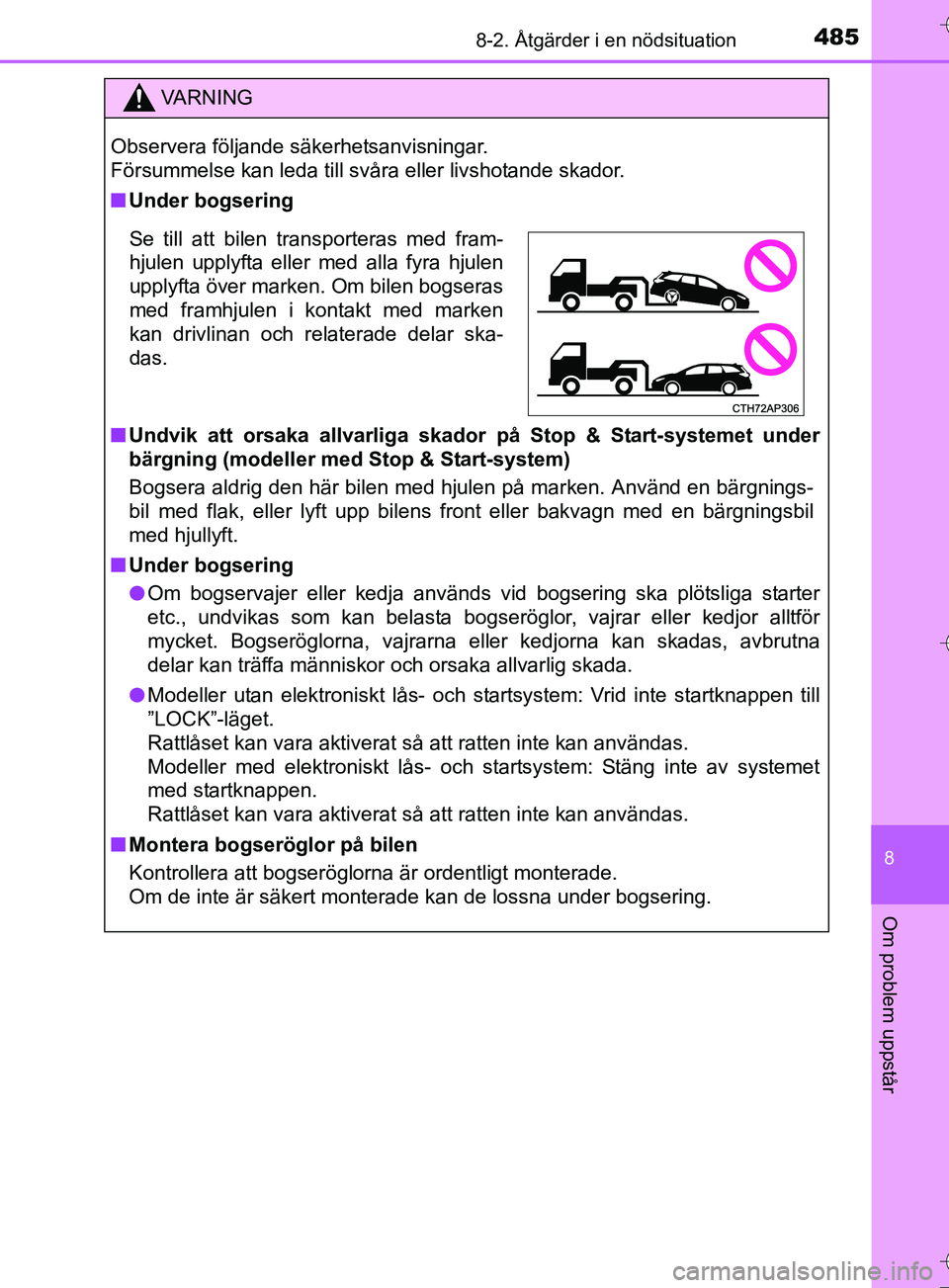 TOYOTA AURIS TOURING SPORTS 2017  Bruksanvisningar (in Swedish) 4858-2. Åtgärder i en nödsituation
OM12L13SE
8
Om problem uppstår
VA R N I N G
Observera följande säkerhetsanvisningar. 
Försummelse kan leda till svåra eller livshotande skador.
nUnder bogser