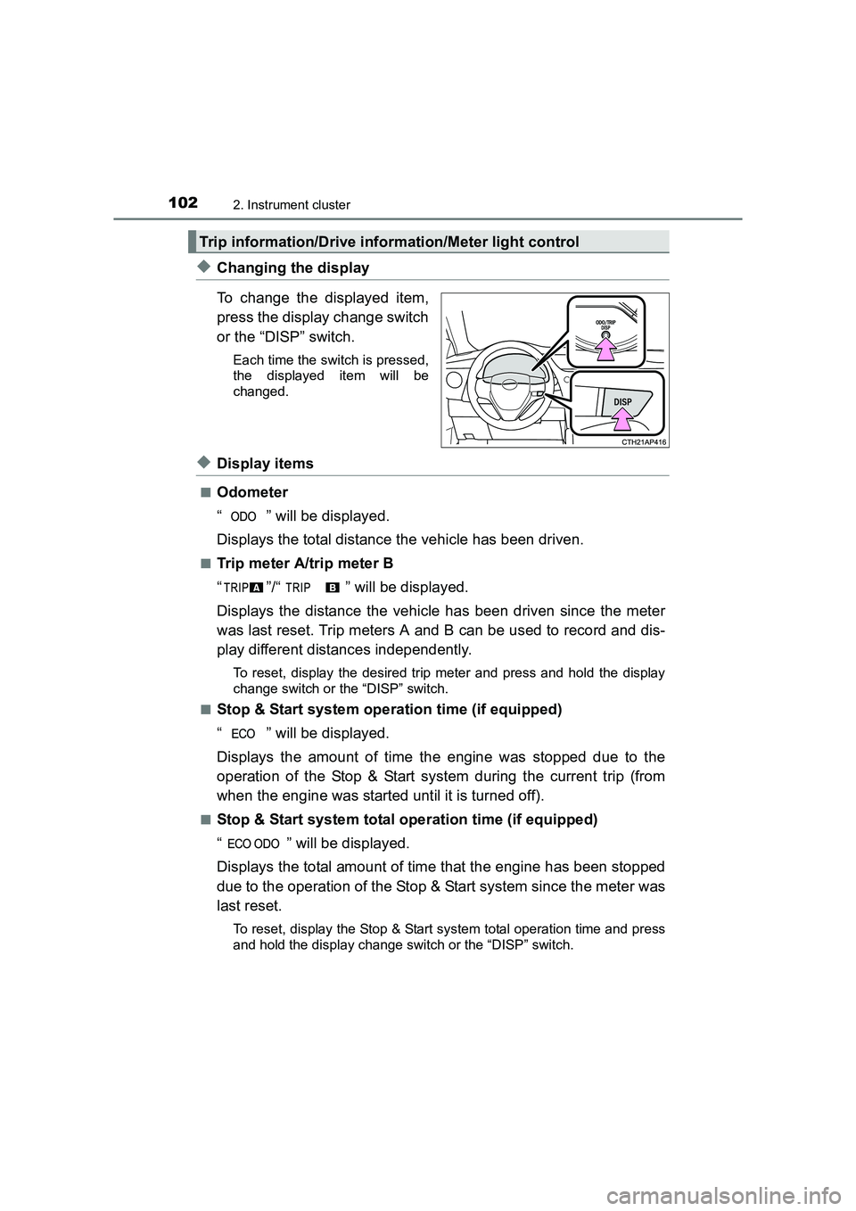 TOYOTA AURIS TOURING SPORTS 2016 Owners Manual 1022. Instrument cluster
AURIS Touring Sports_EE (12K53E)
◆Changing the display
To change the displayed item,
press the display change switch
or the “DISP” switch.
Each time the switch is presse TOYOTA AURIS TOURING SPORTS 2016 Owners Manual 1022. Instrument cluster
AURIS Touring Sports_EE (12K53E)
◆Changing the display
To change the displayed item,
press the display change switch
or the “DISP” switch.
Each time the switch is presse