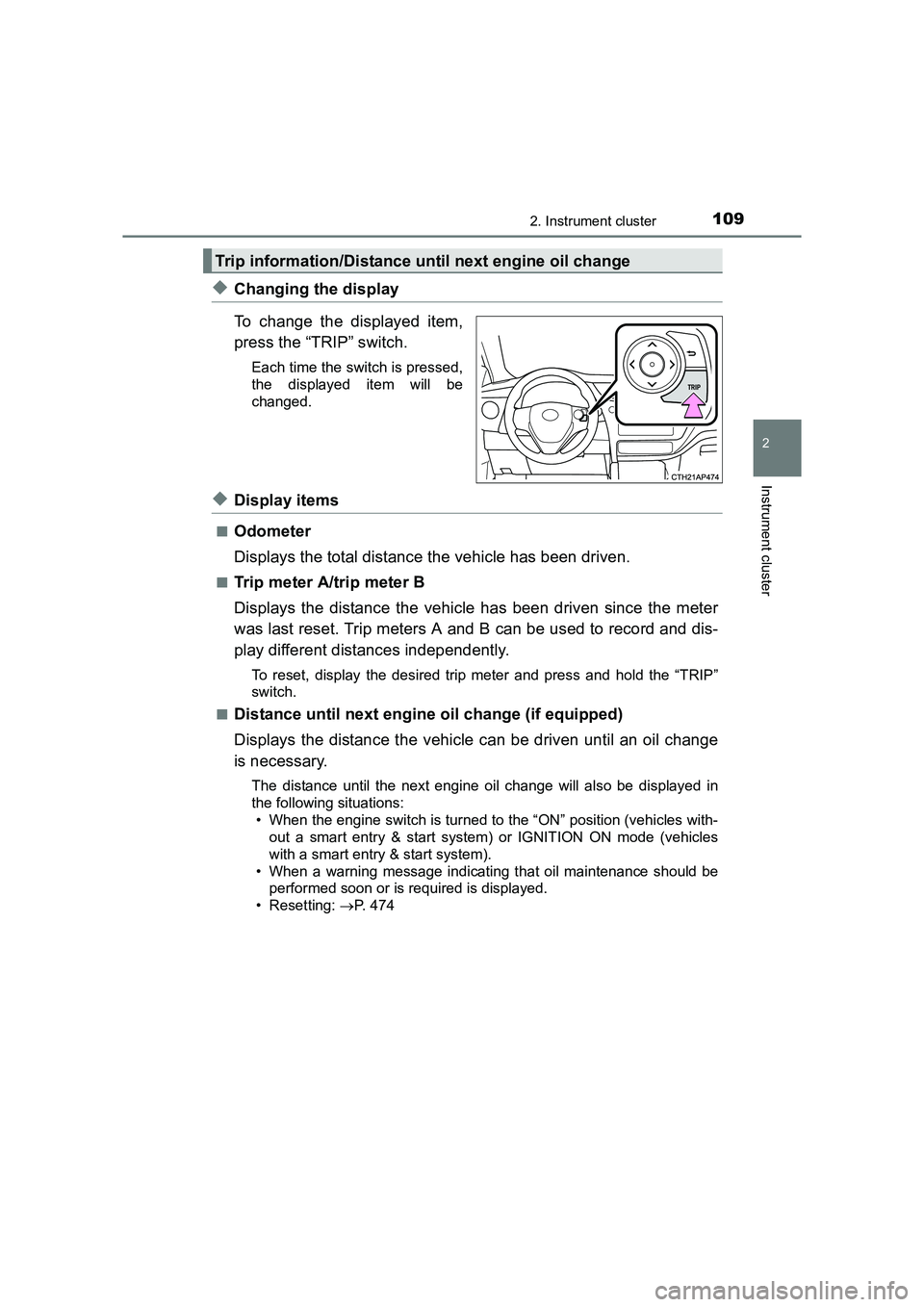 TOYOTA AURIS TOURING SPORTS 2016 Owners Manual 1092. Instrument cluster
AURIS Touring Sports_EE (12K53E)
2
Instrument cluster
◆Changing the display
To change the displayed item,
press the “TRIP” switch.
Each time the switch is pressed,
the d TOYOTA AURIS TOURING SPORTS 2016 Owners Manual 1092. Instrument cluster
AURIS Touring Sports_EE (12K53E)
2
Instrument cluster
◆Changing the display
To change the displayed item,
press the “TRIP” switch.
Each time the switch is pressed,
the d