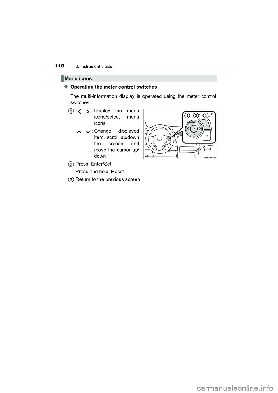 TOYOTA AURIS TOURING SPORTS 2016 Owners Manual 1102. Instrument cluster
AURIS Touring Sports_EE (12K53E)
◆Operating the meter control switches
The multi-information display is operated using the meter control
switches.: Display the menuicons/sel TOYOTA AURIS TOURING SPORTS 2016 Owners Manual 1102. Instrument cluster
AURIS Touring Sports_EE (12K53E)
◆Operating the meter control switches
The multi-information display is operated using the meter control
switches.: Display the menuicons/sel