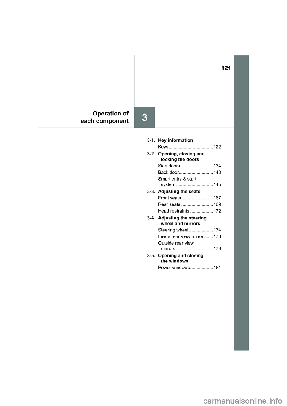 TOYOTA AURIS TOURING SPORTS 2016  Owners Manual 121
3
Operation of
each component
AURIS Touring Sports_EE (12K53E) 3-1. Key information
Keys ................................... 122
3-2. Opening, closing and  locking the doors
Side doors............