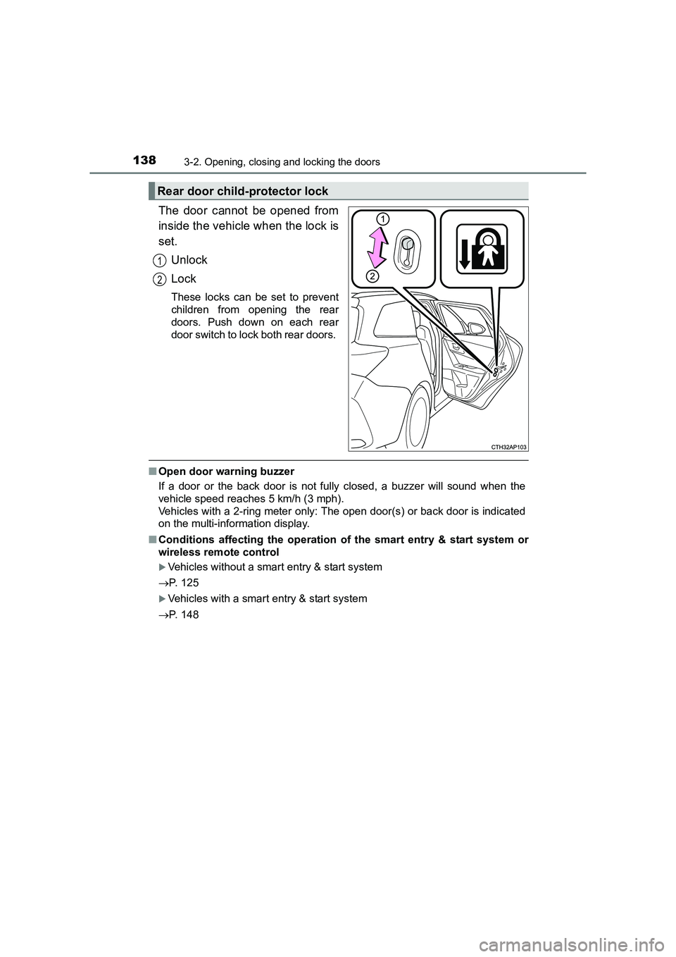 TOYOTA AURIS TOURING SPORTS 2016  Owners Manual 1383-2. Opening, closing and locking the doors
AURIS Touring Sports_EE (12K53E)
The door cannot be opened from
inside the vehicle when the lock is
set.Unlock
Lock
These locks can be set to prevent
chi