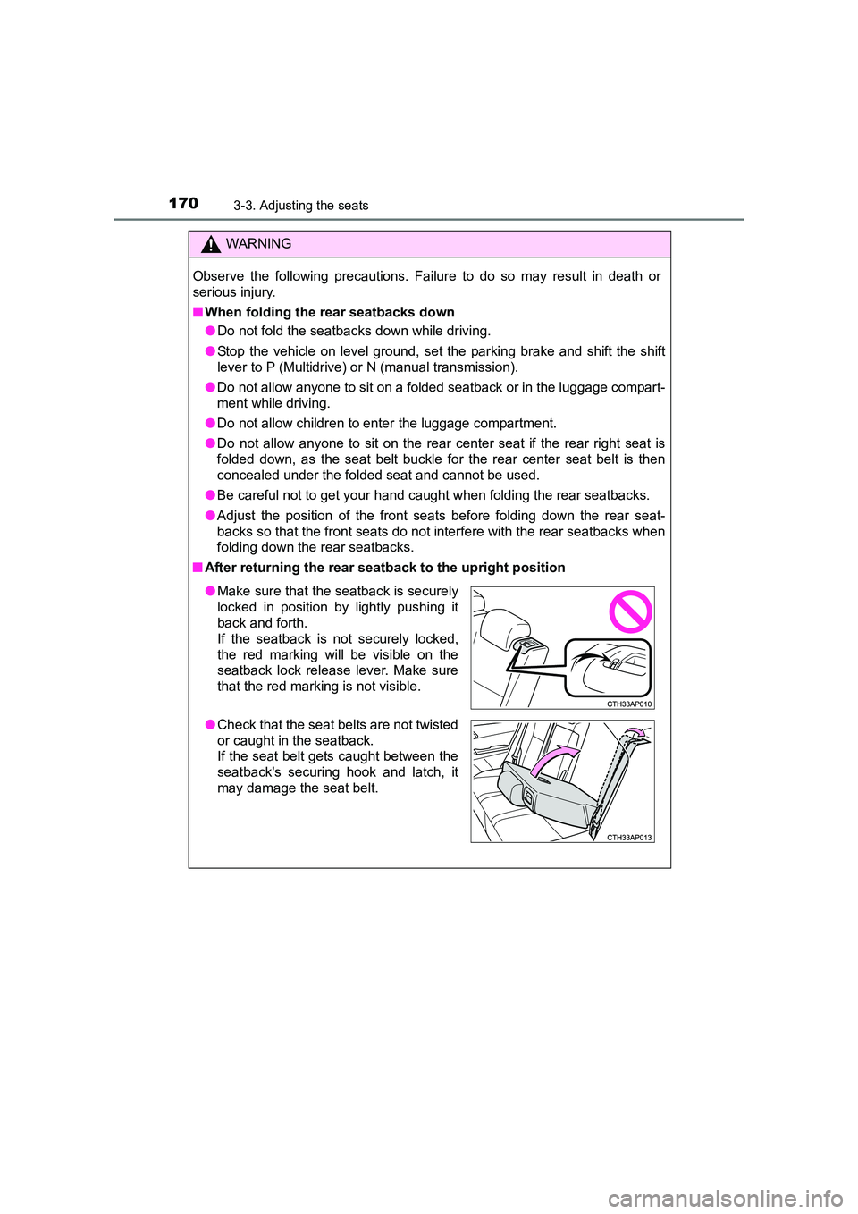 TOYOTA AURIS TOURING SPORTS 2016 Owners Manual 1703-3. Adjusting the seats
AURIS Touring Sports_EE (12K53E)
WARNING
Observe the following precautions. Failure to do so may result in death or
serious injury.
■ When folding the rear seatbacks down TOYOTA AURIS TOURING SPORTS 2016 Owners Manual 1703-3. Adjusting the seats
AURIS Touring Sports_EE (12K53E)
WARNING
Observe the following precautions. Failure to do so may result in death or
serious injury.
■ When folding the rear seatbacks down