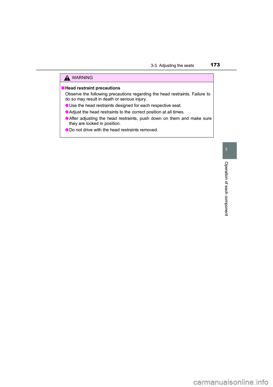 TOYOTA AURIS TOURING SPORTS 2016  Owners Manual 1733-3. Adjusting the seats
AURIS Touring Sports_EE (12K53E)
3
Operation of each component
WARNING
■ Head restraint precautions
Observe the following precautions regarding the head restraints. Failu