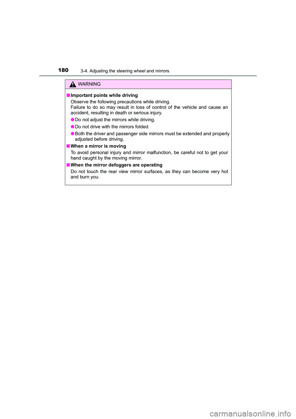TOYOTA AURIS TOURING SPORTS 2016  Owners Manual 1803-4. Adjusting the steering wheel and mirrors
AURIS Touring Sports_EE (12K53E)
WARNING
■ Important points while driving
Observe the following precautions while driving.
Failure to do so may resul